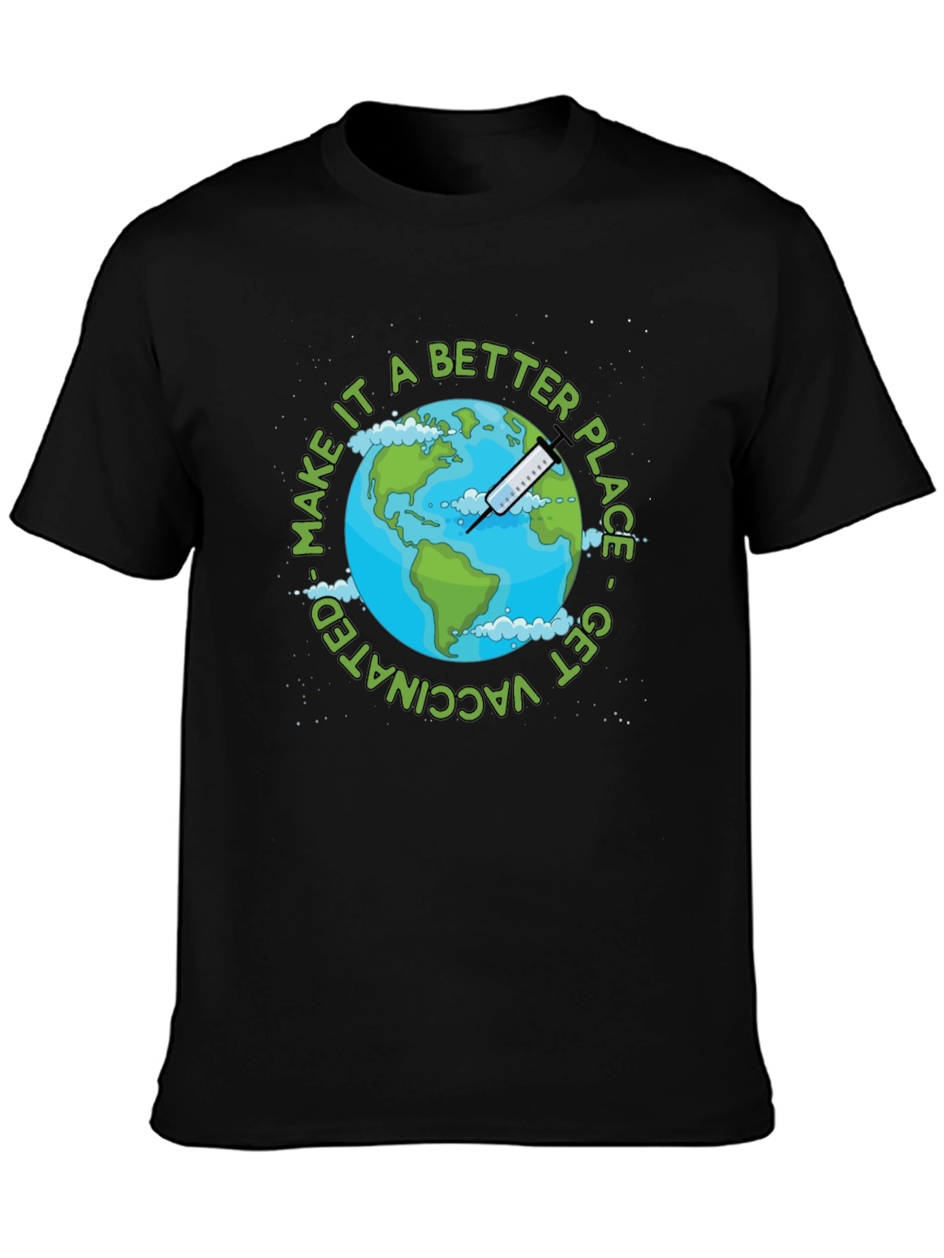Vaccinated Earth T-Shirt - Make It a Better Place