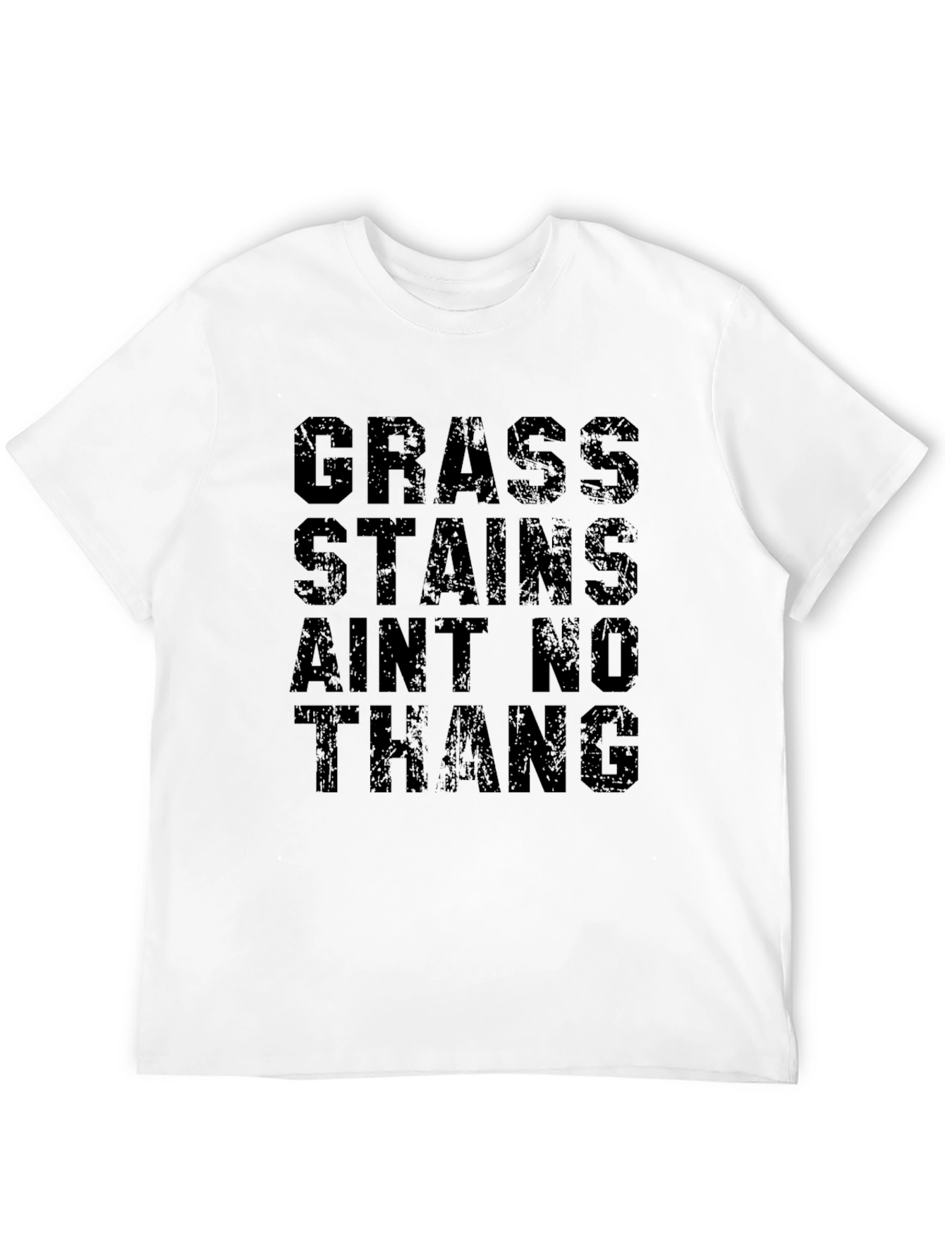 Grass Stains Aint No Thang T-Shirt