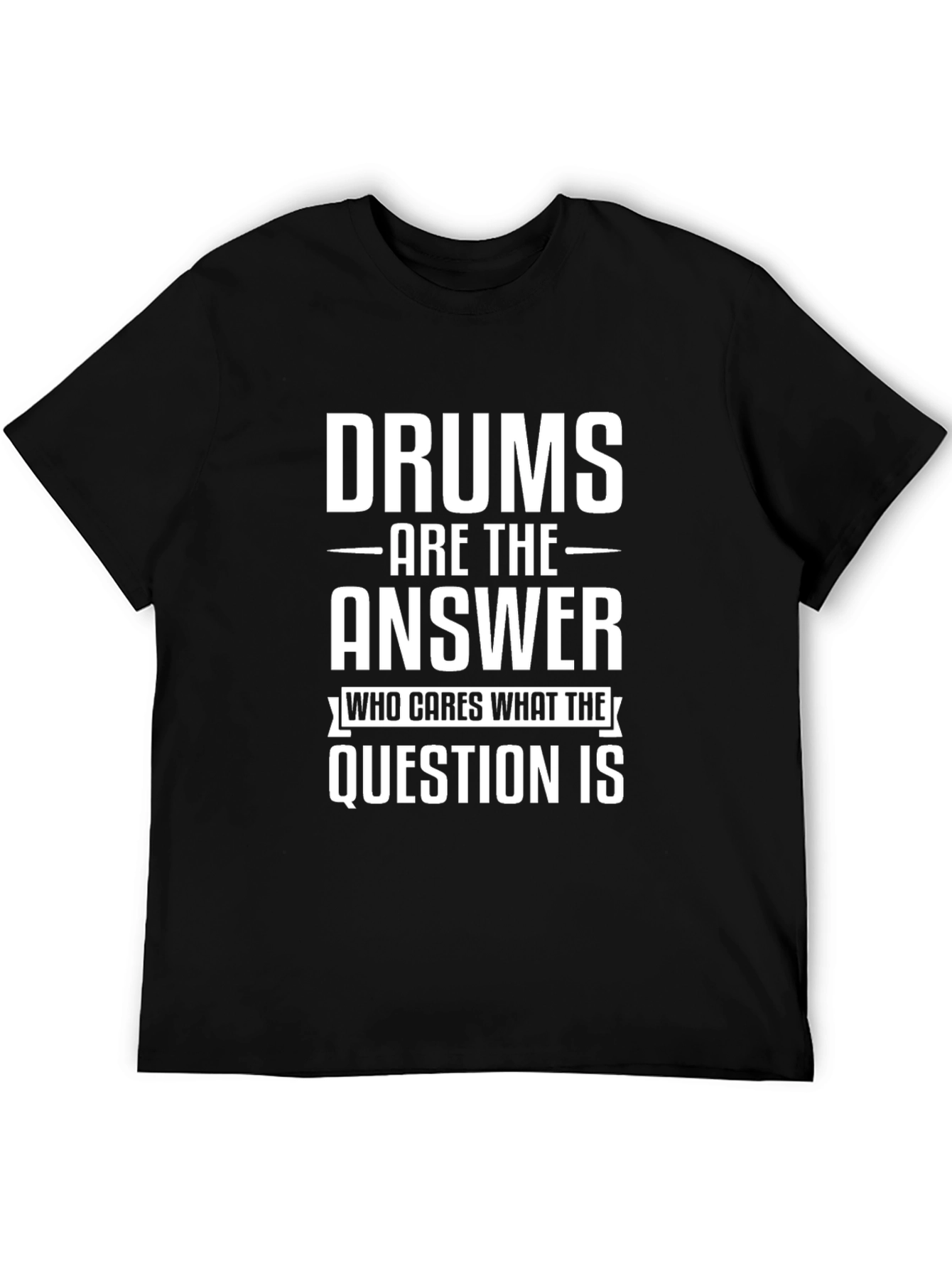 Drums are the Answer T-Shirt