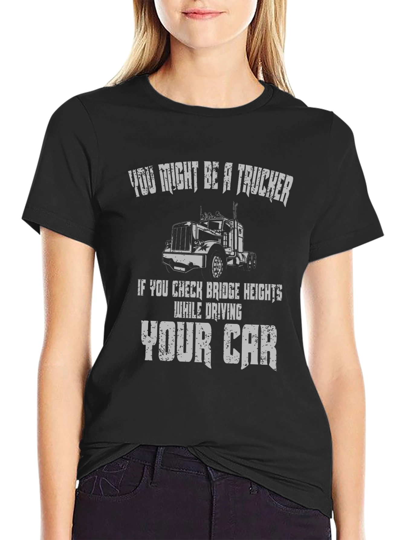 Trucker T-Shirt: Check Bridge Heights While Driving Car!
