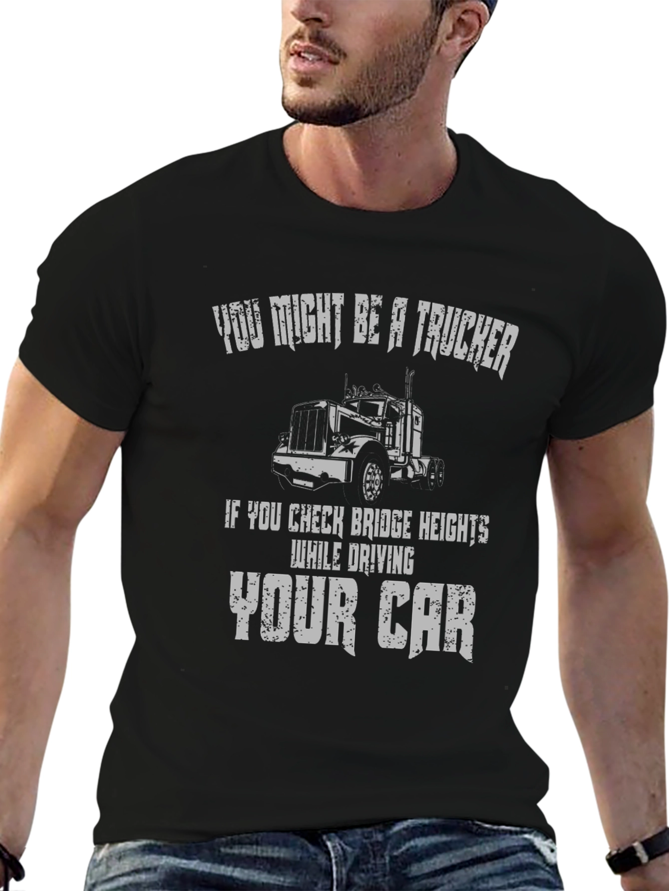 Trucker T-Shirt: Check Bridge Heights While Driving Car!