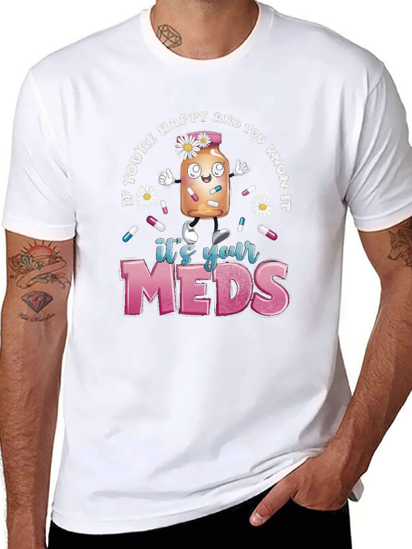 Its Your Meds Graphic T-Shirt - Funny Therapy Tee