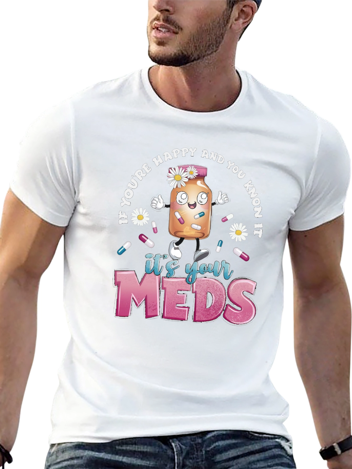 Its Your Meds Graphic T-Shirt - Funny Therapy Tee