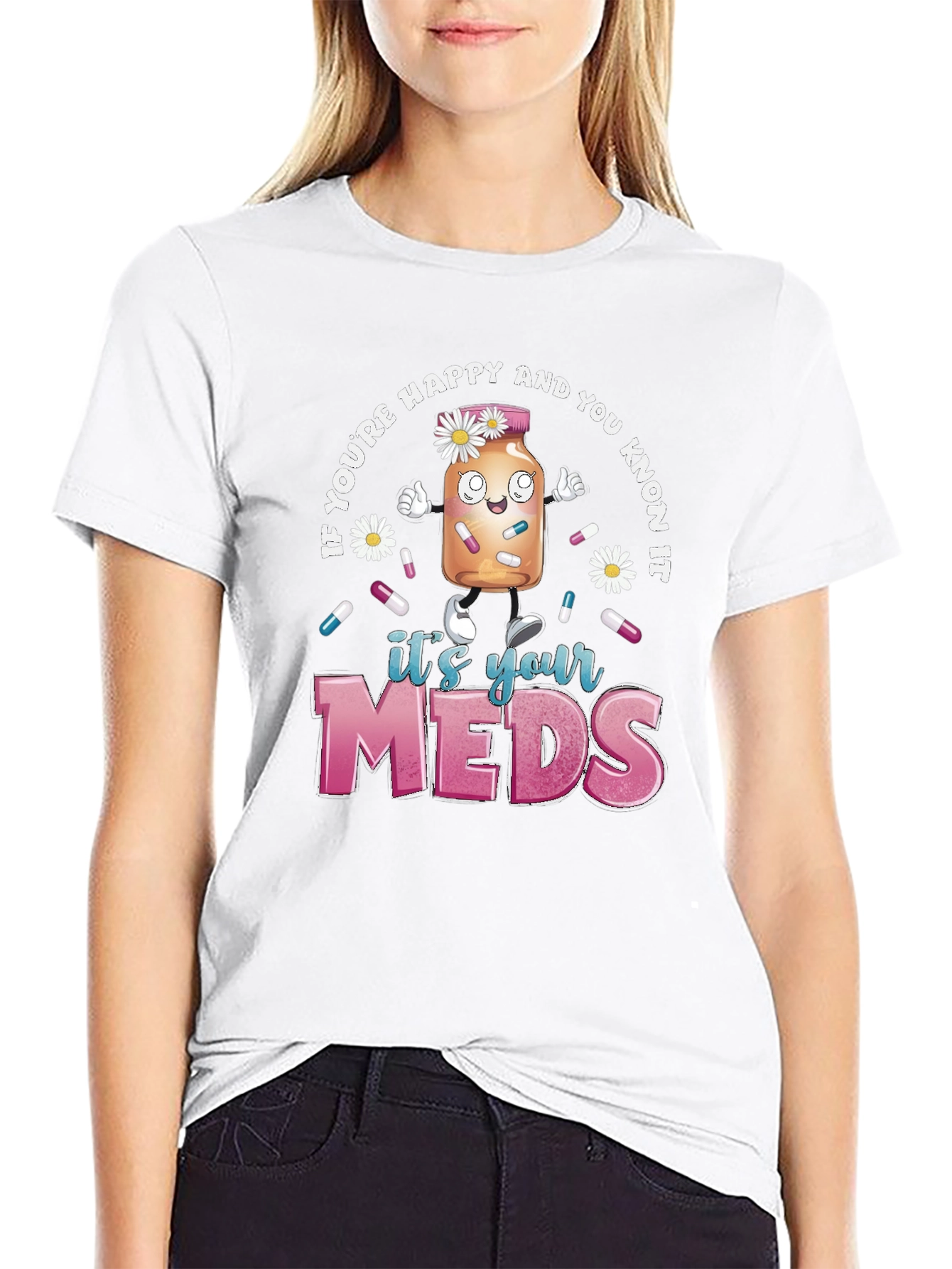 Its Your Meds Graphic T-Shirt - Funny Therapy Tee