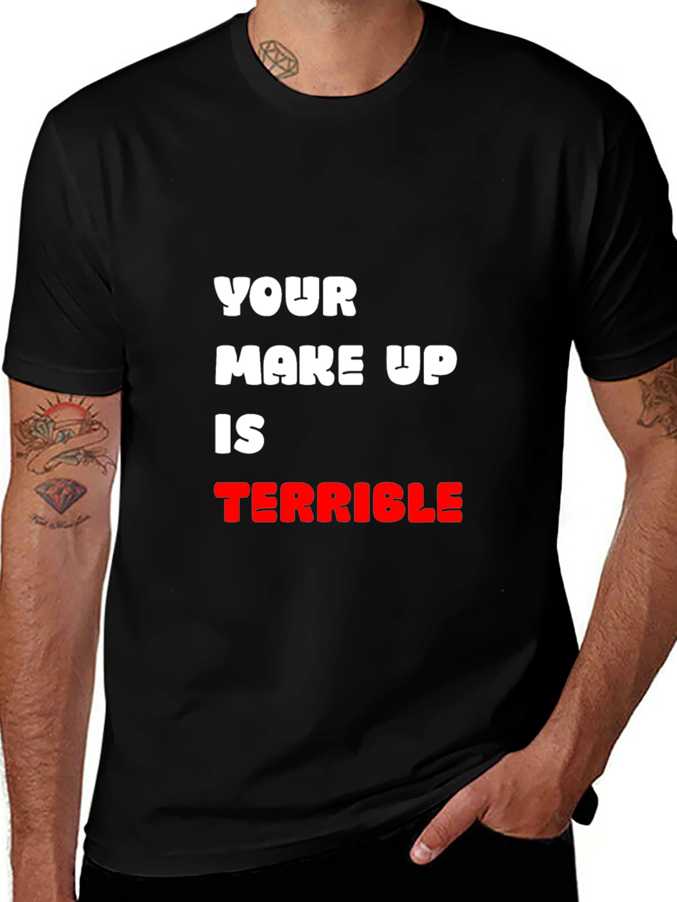 Humorous T-Shirt: Your Make Up Is Terrible