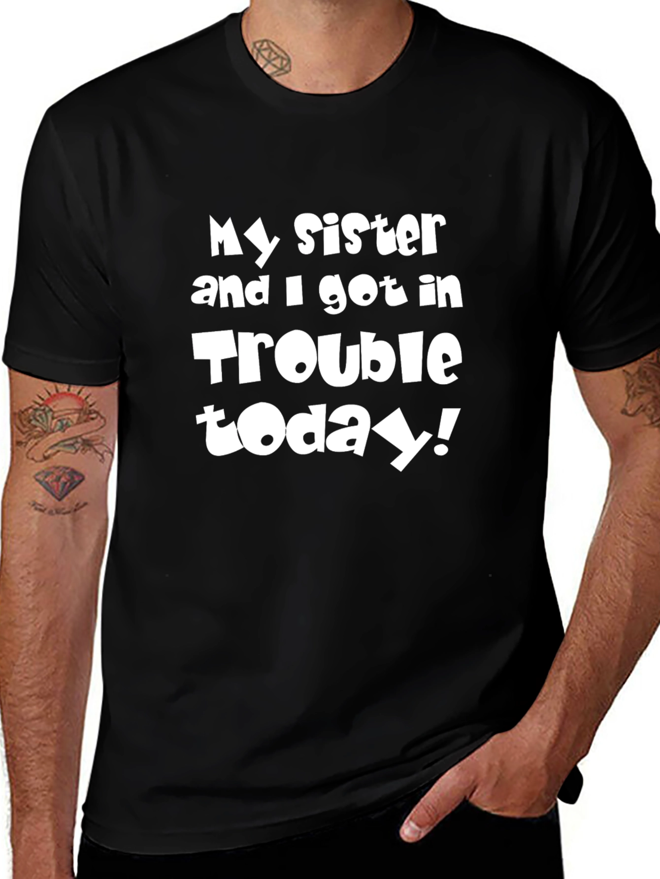 My Sister & I Got in Trouble Today T-Shirt