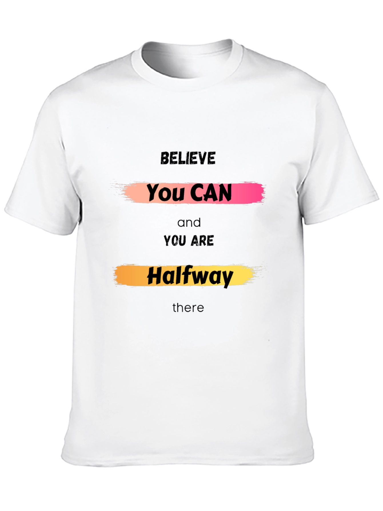 Believe You Can Graphic Tee - Motivational Shirt