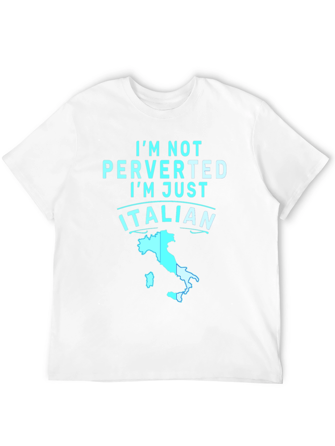 Im Not Perverted Im Just Italian T-Shirt