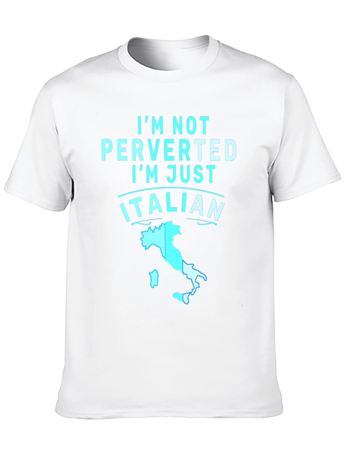 Im Not Perverted Im Just Italian T-Shirt