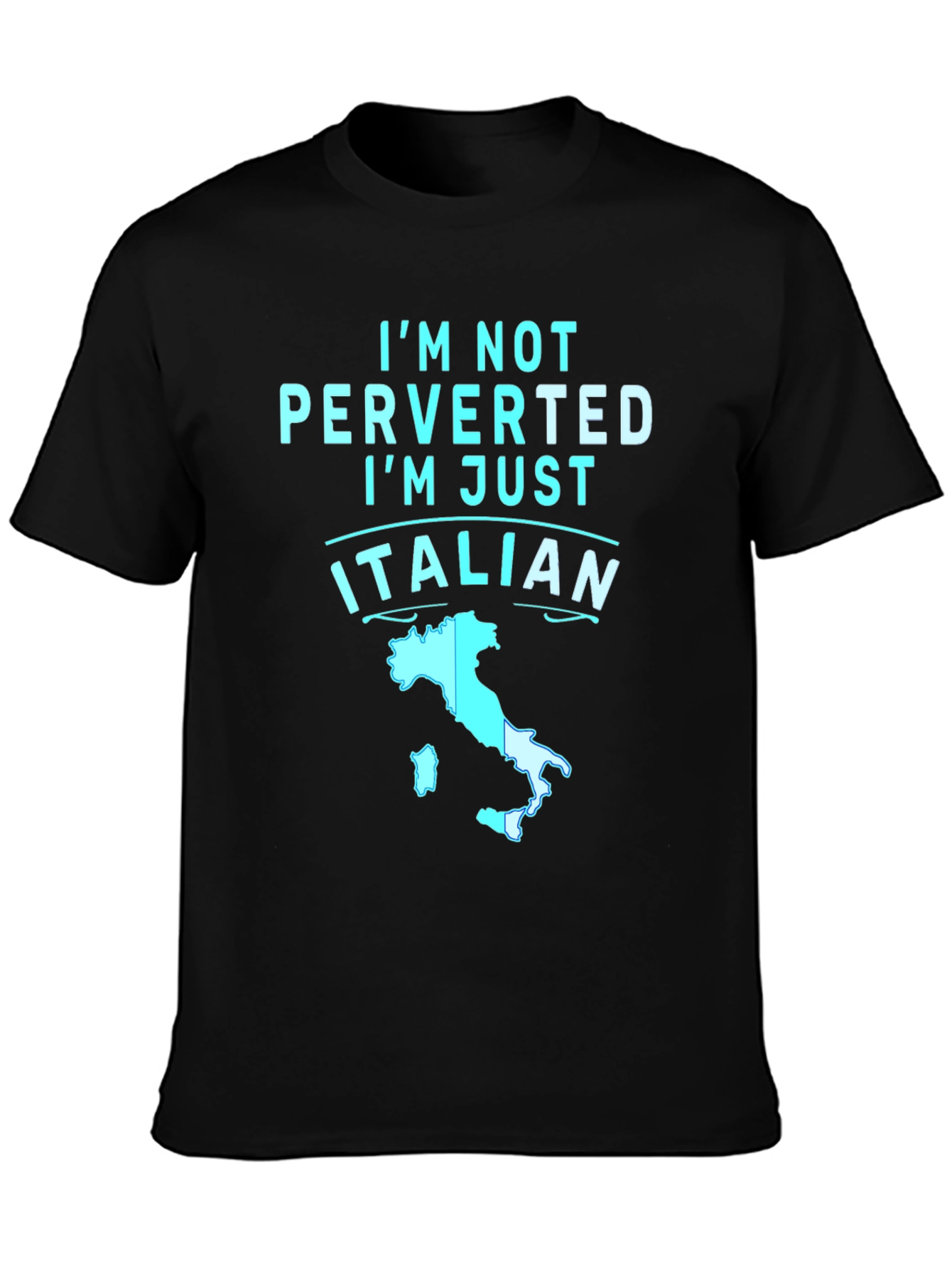 Im Not Perverted Im Just Italian T-Shirt