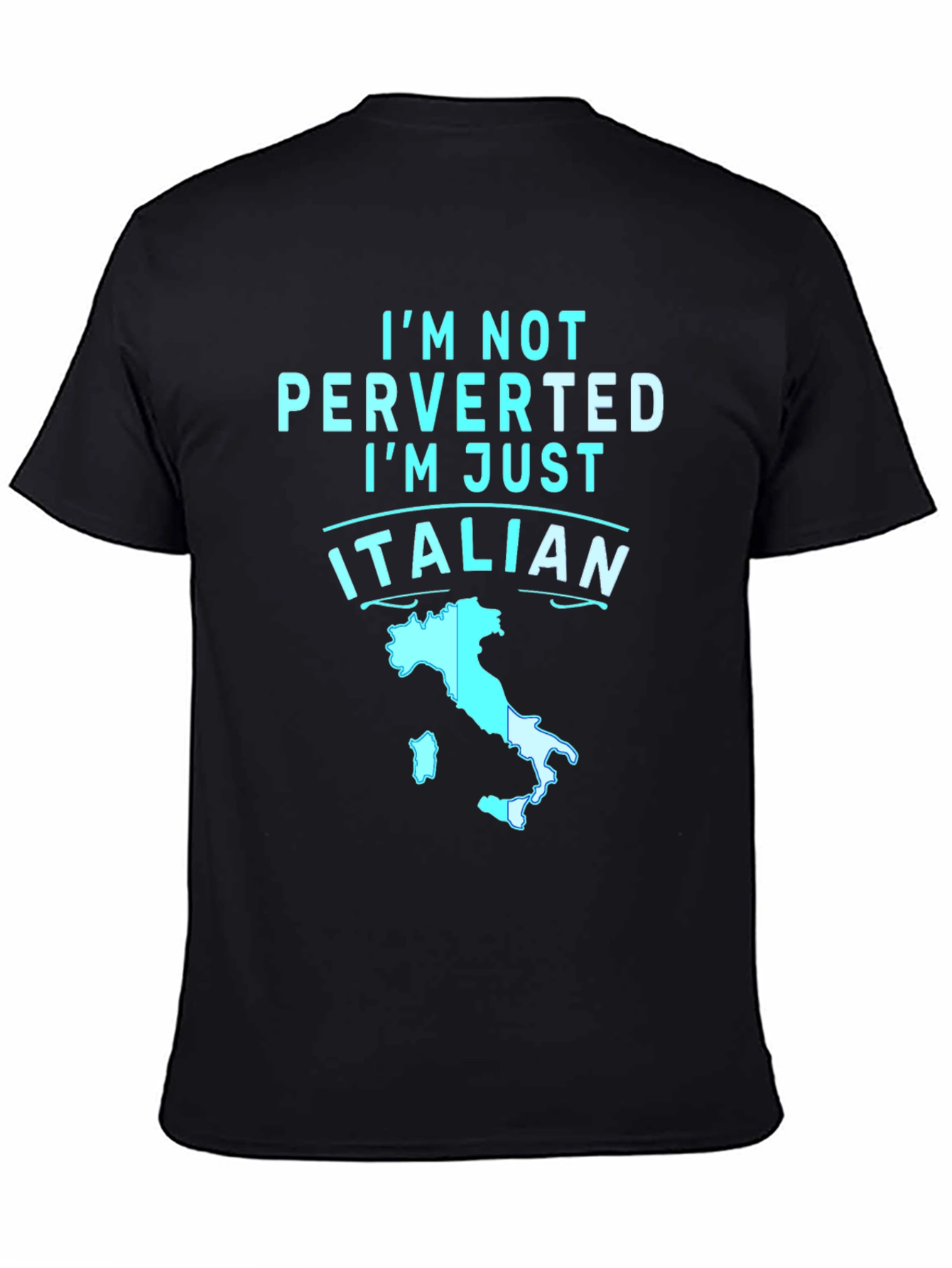 Im Not Perverted Im Just Italian T-Shirt