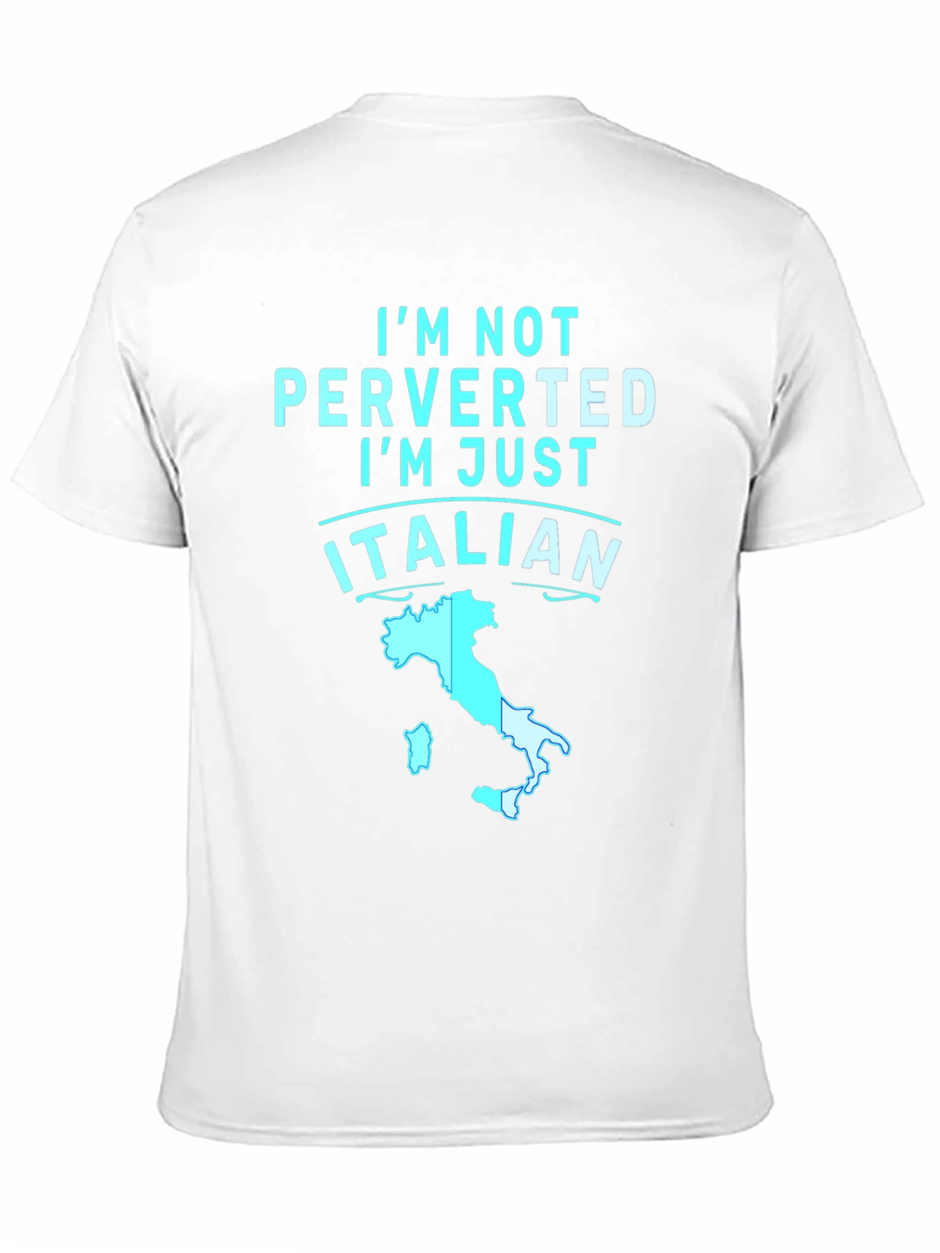 Im Not Perverted Im Just Italian T-Shirt