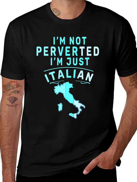 Im Not Perverted Im Just Italian T-Shirt