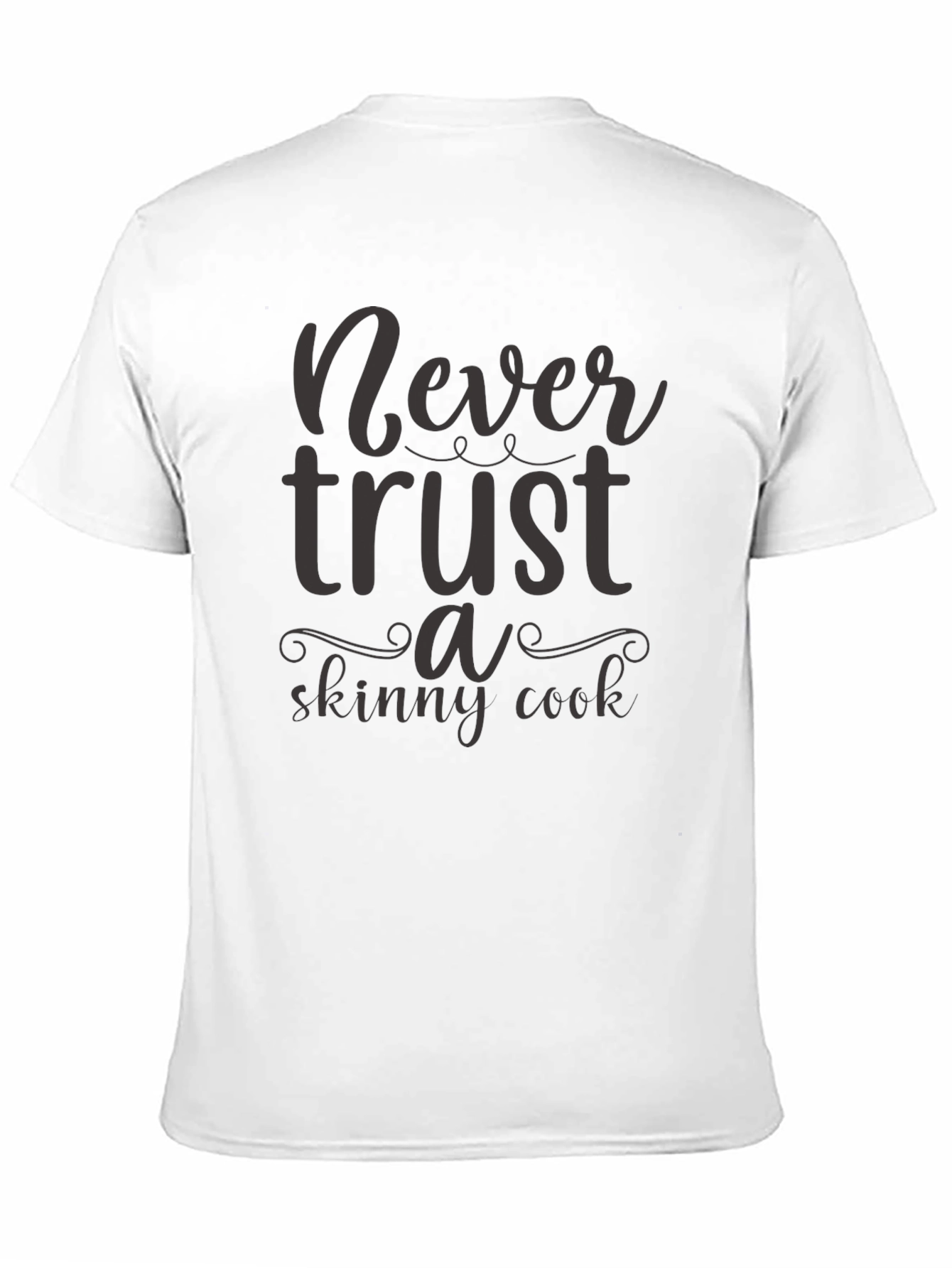 Never Trust a Skinny Cook Graphic T-Shirt