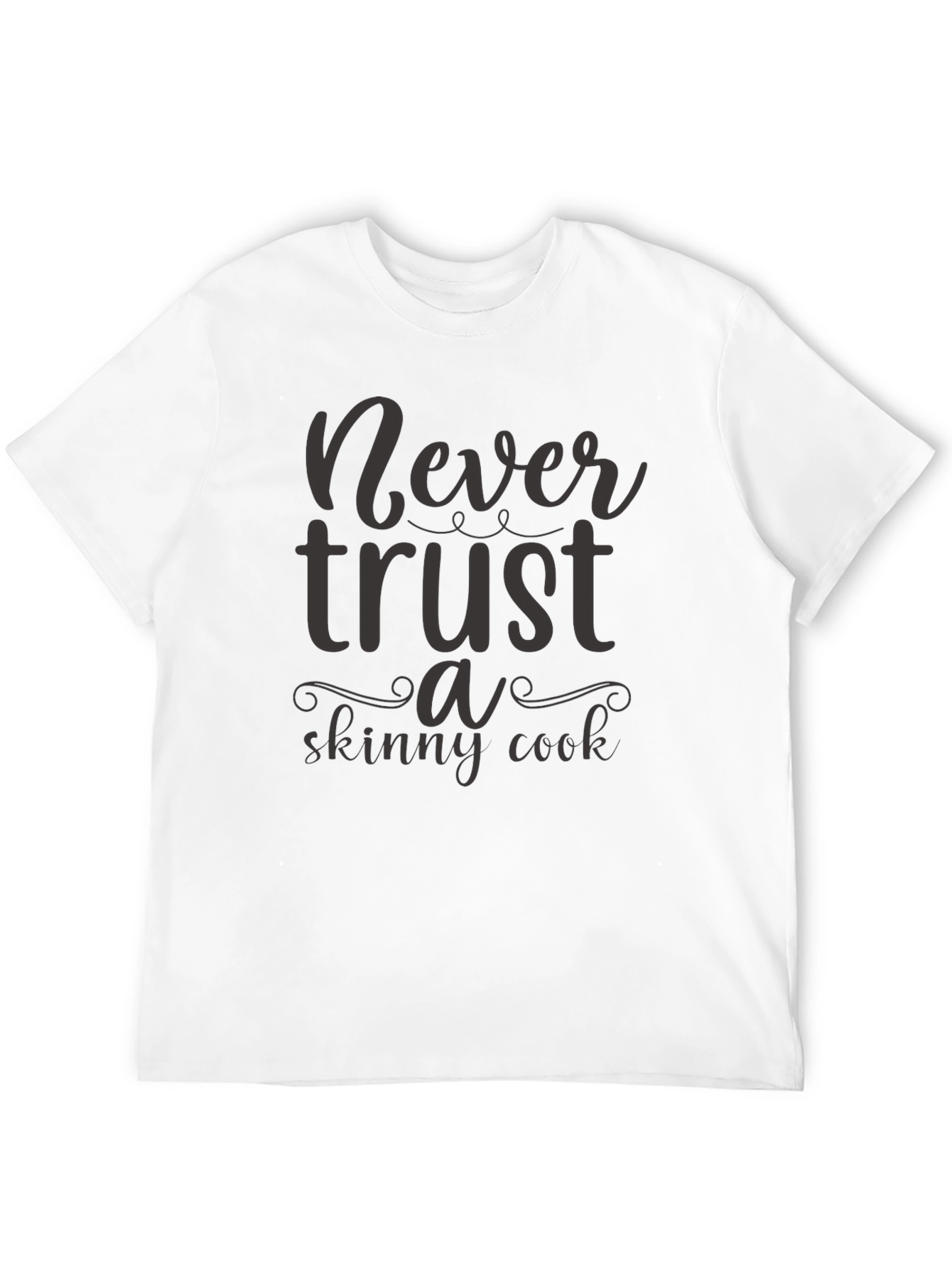Never Trust a Skinny Cook Graphic T-Shirt