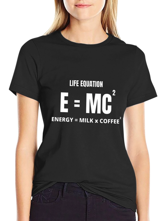 Life Equation: Energy = Milk x Coffee T-Shirt