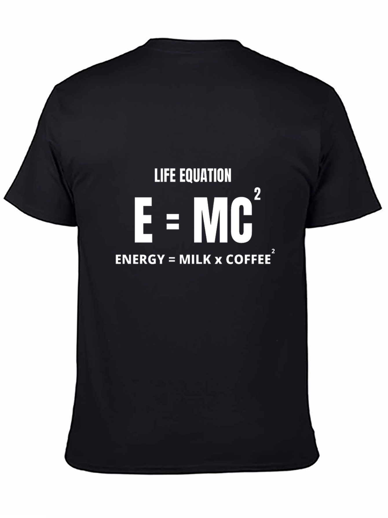Life Equation: Energy = Milk x Coffee T-Shirt