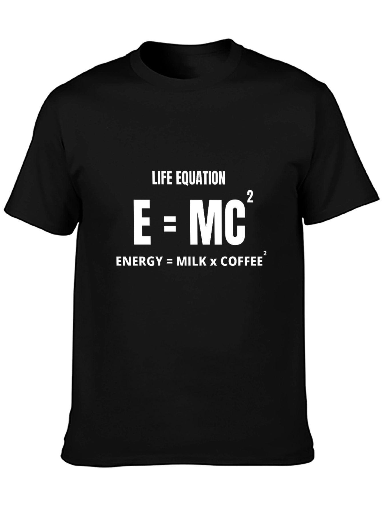Life Equation: Energy = Milk x Coffee T-Shirt