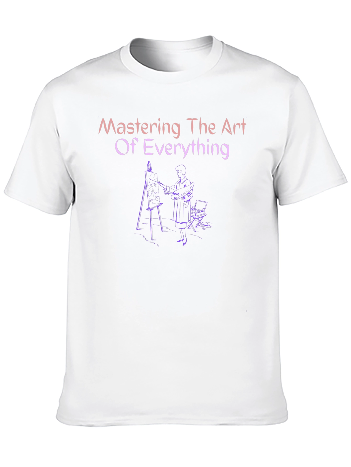 Mastering The Art of Everything T-Shirt