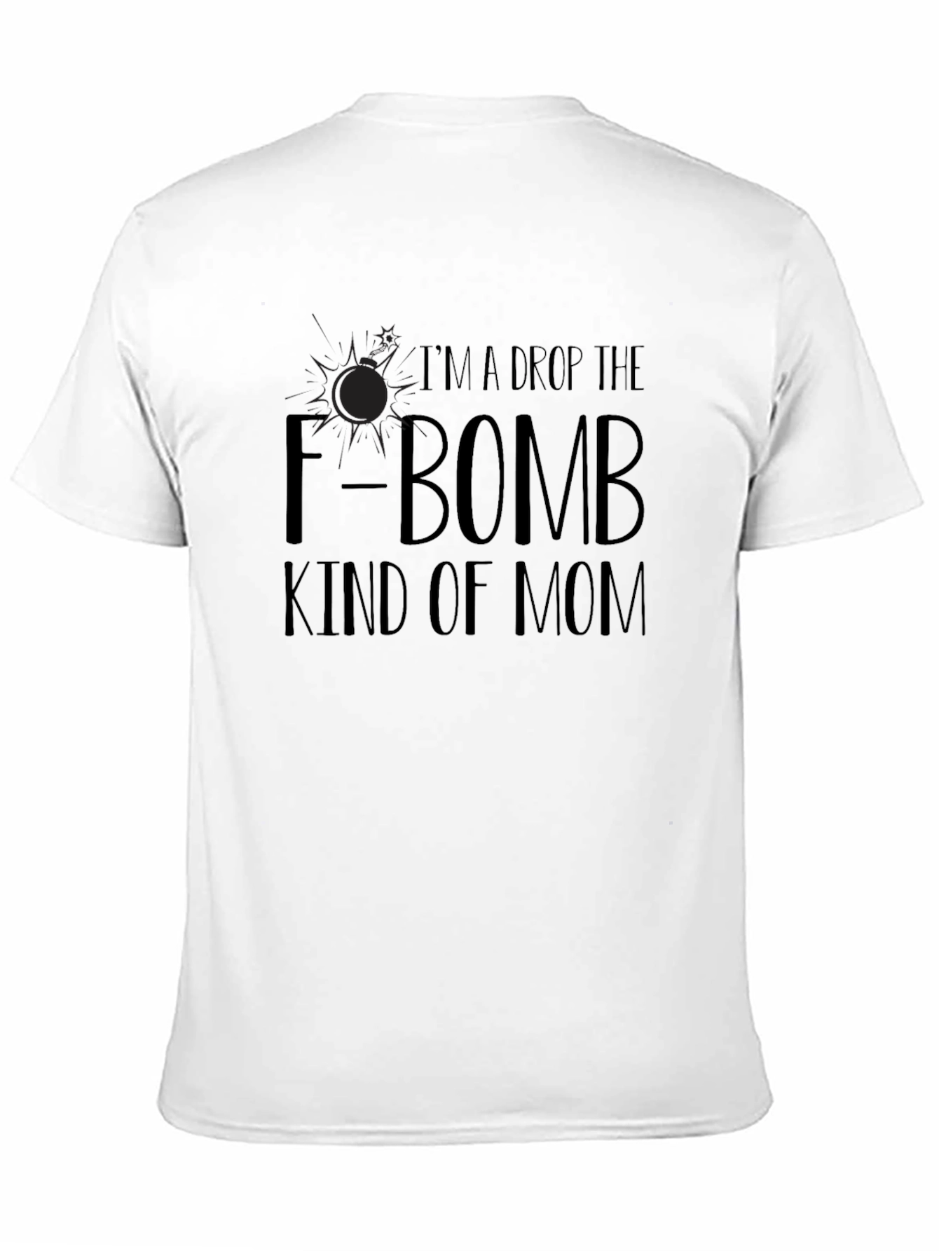 Im A Drop The F-Bomb Kind of Mom T-Shirt