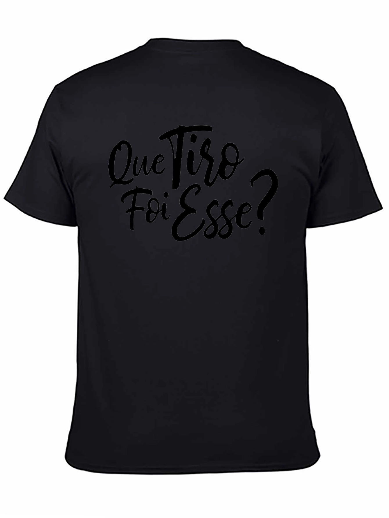 Que Tiro Foi Esse? Black T-Shirt