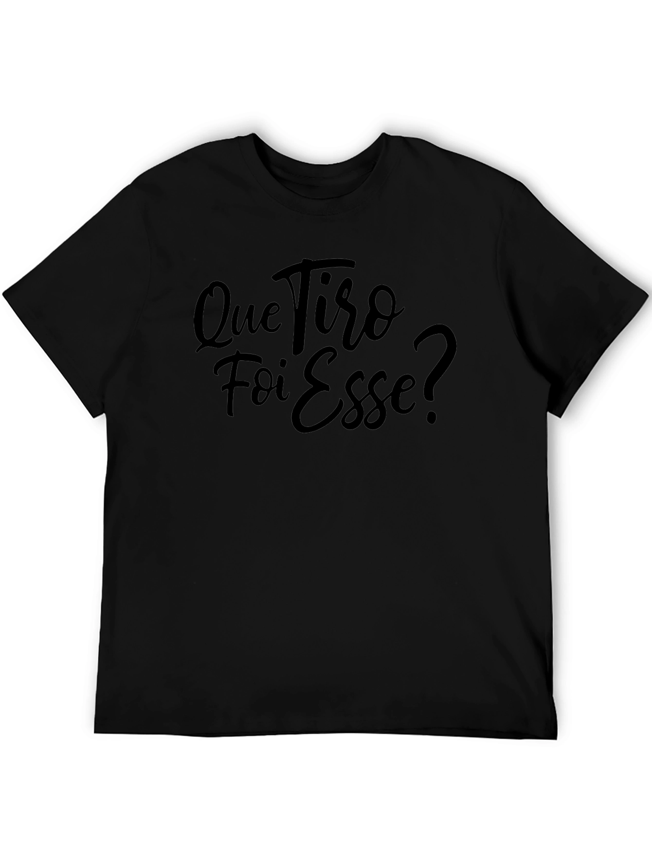 Que Tiro Foi Esse? Black T-Shirt