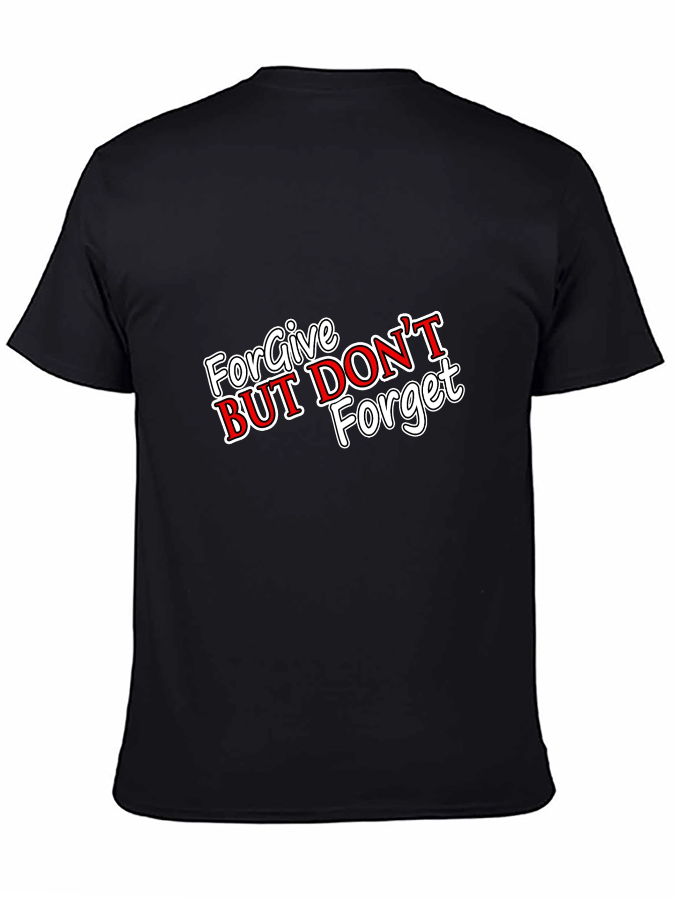 Forgive But Dont Forget Black T-Shirt