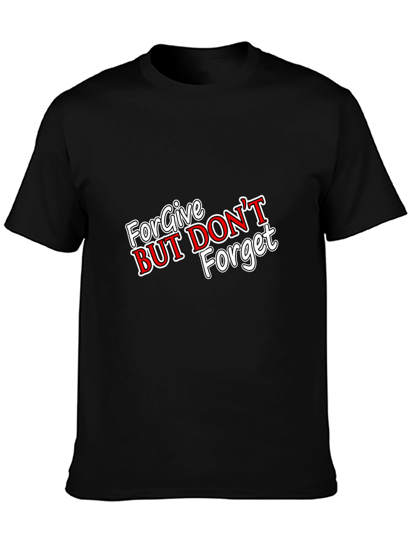 Forgive But Dont Forget Black T-Shirt