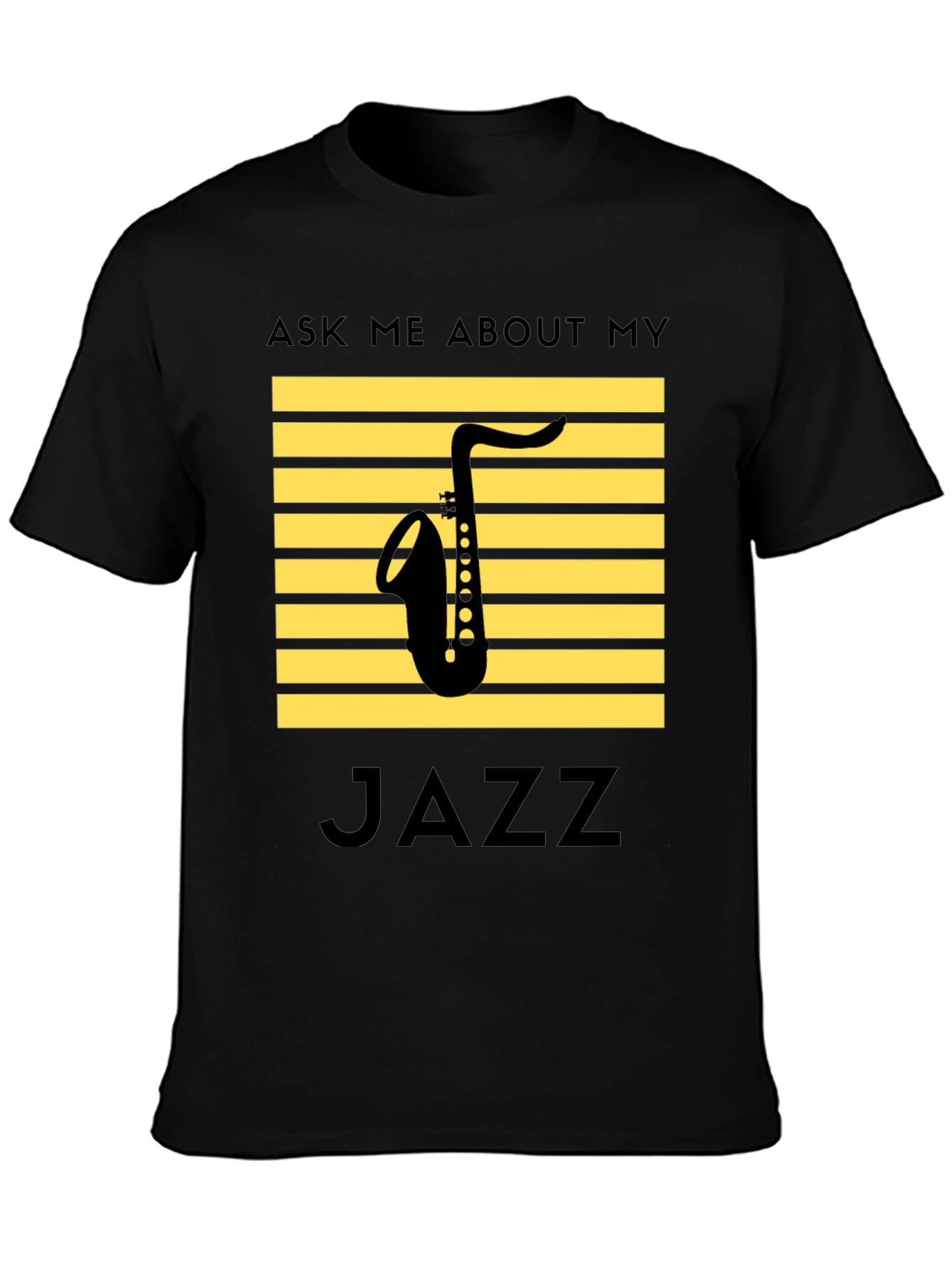 Jazz Saxophone T-Shirt: Ask Me About My Jazz