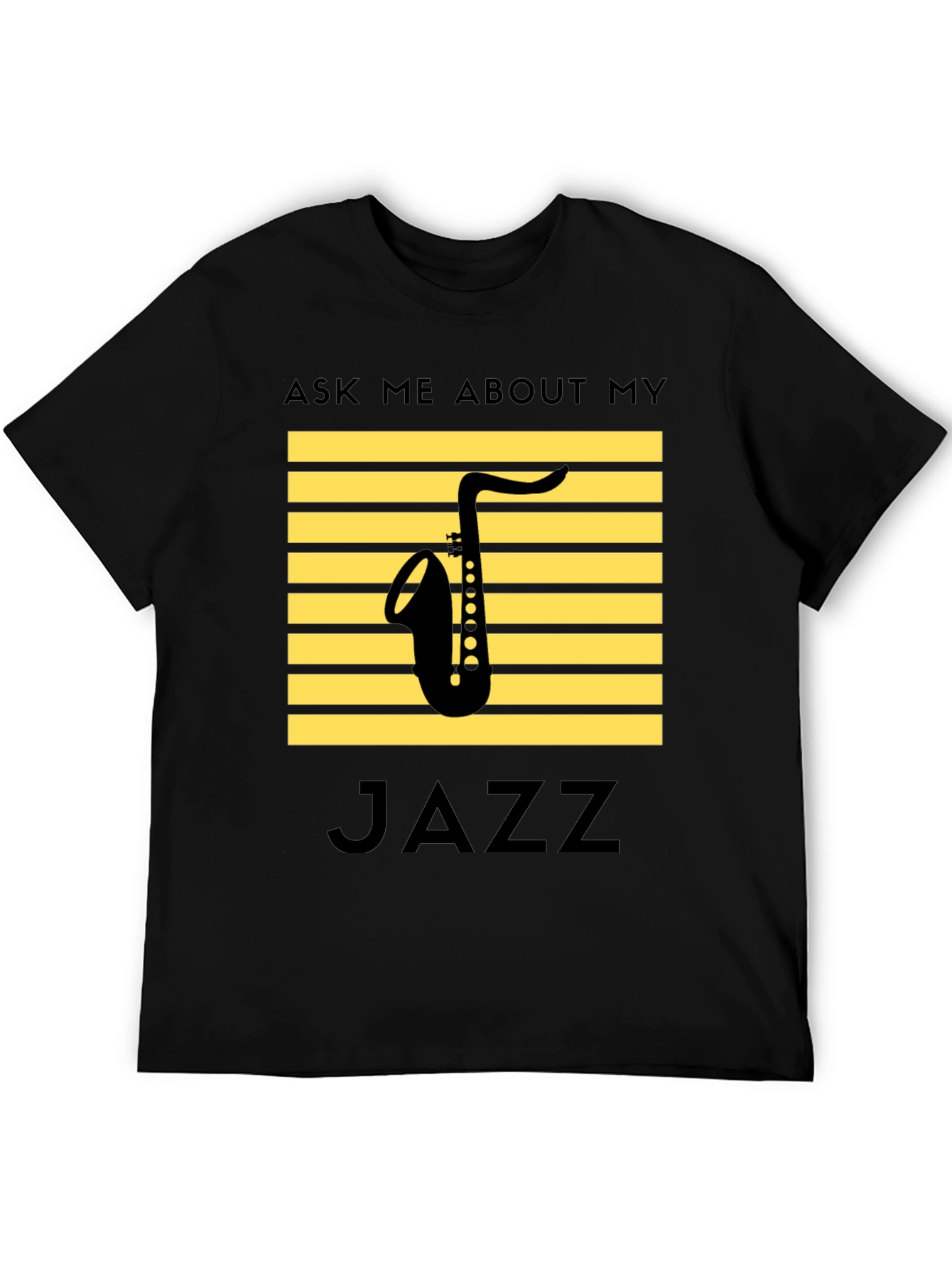 Jazz Saxophone T-Shirt: Ask Me About My Jazz