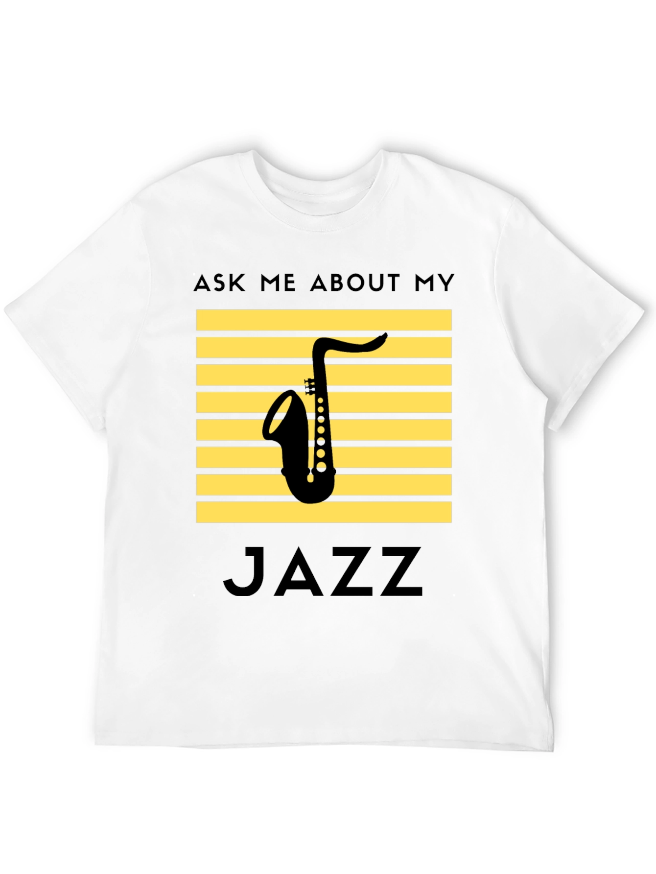 Jazz Saxophone T-Shirt: Ask Me About My Jazz