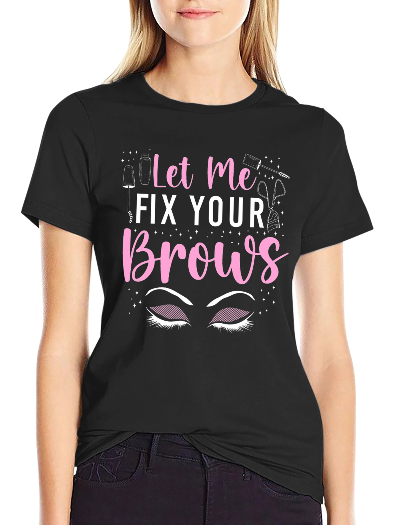 Let Me Fix Your Brows T-Shirt