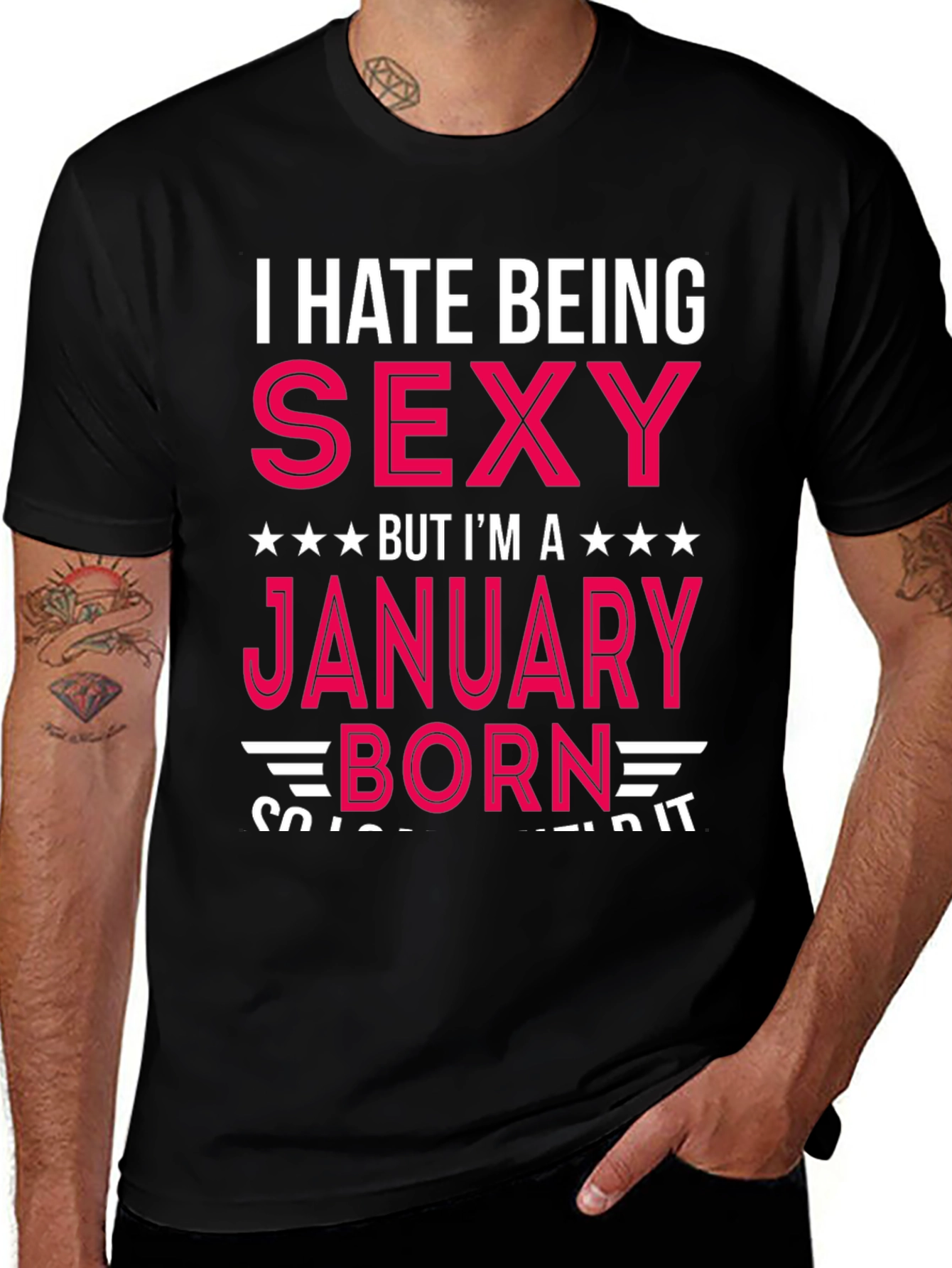 I Hate Being Sexy January Born T-Shirt