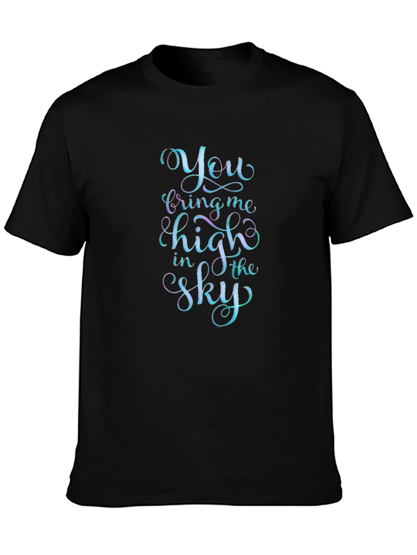 You Bring Me High in the Sky Black T-Shirt