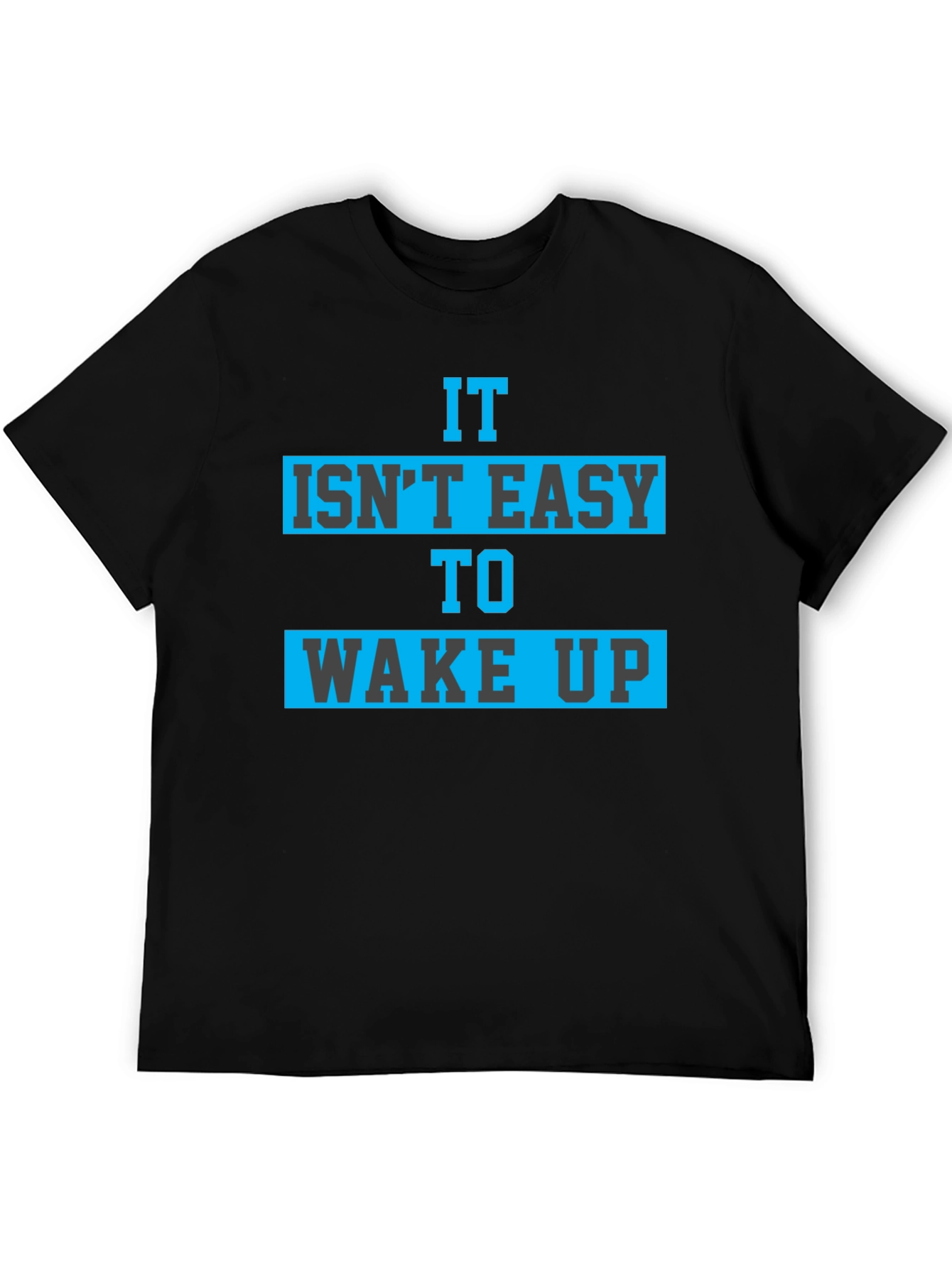 It Isnt Easy To Wake Up Graphic Tee