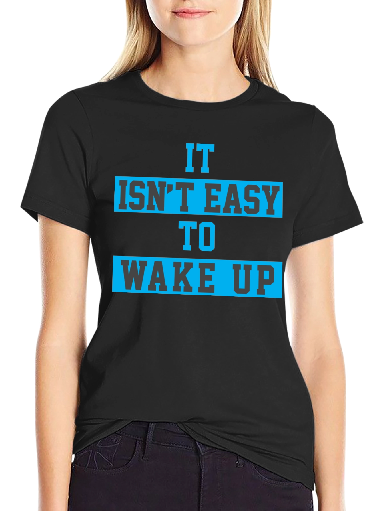 It Isnt Easy To Wake Up Graphic Tee
