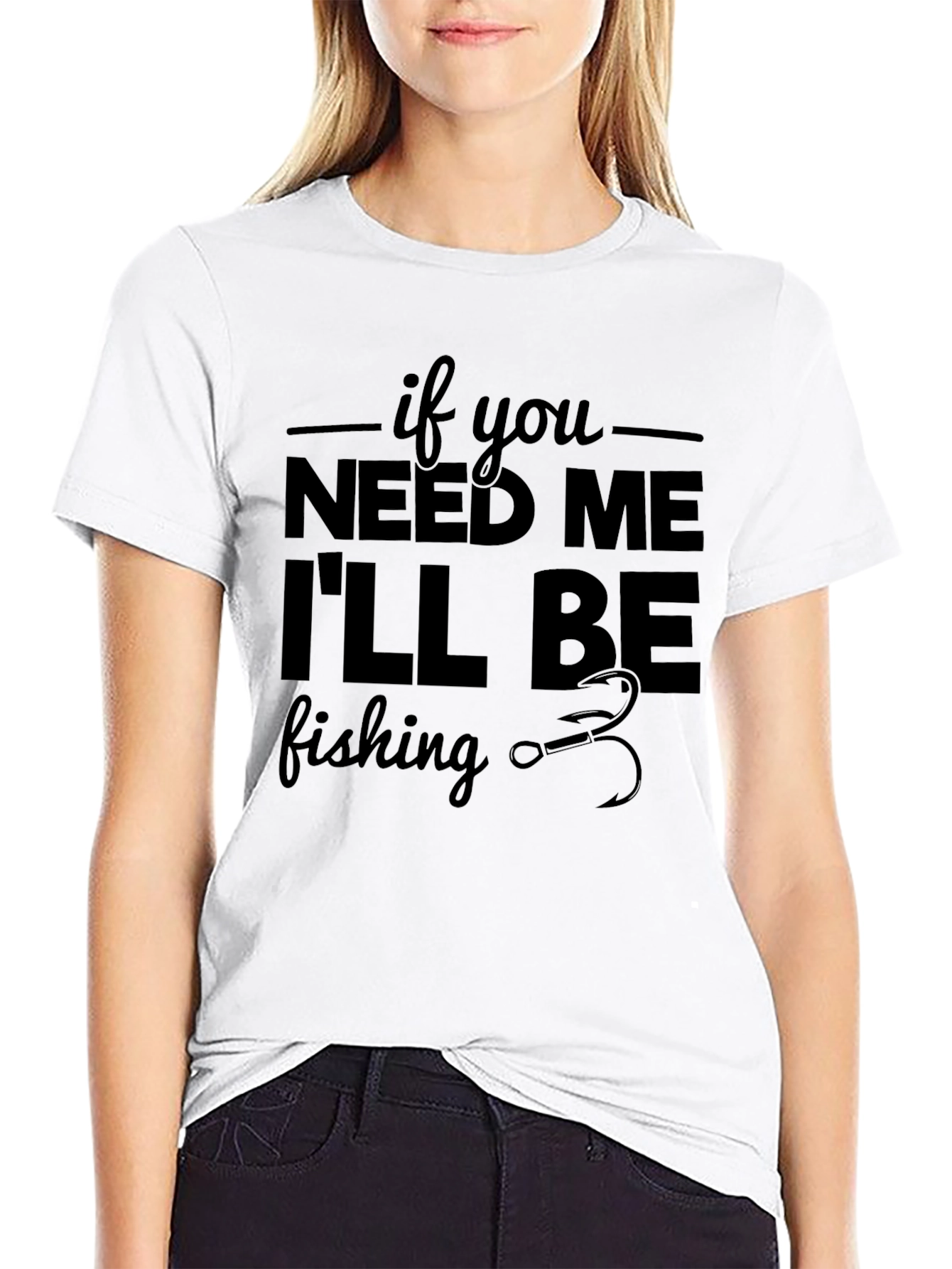 If You Need Me Ill Be Fishing Graphic Tee