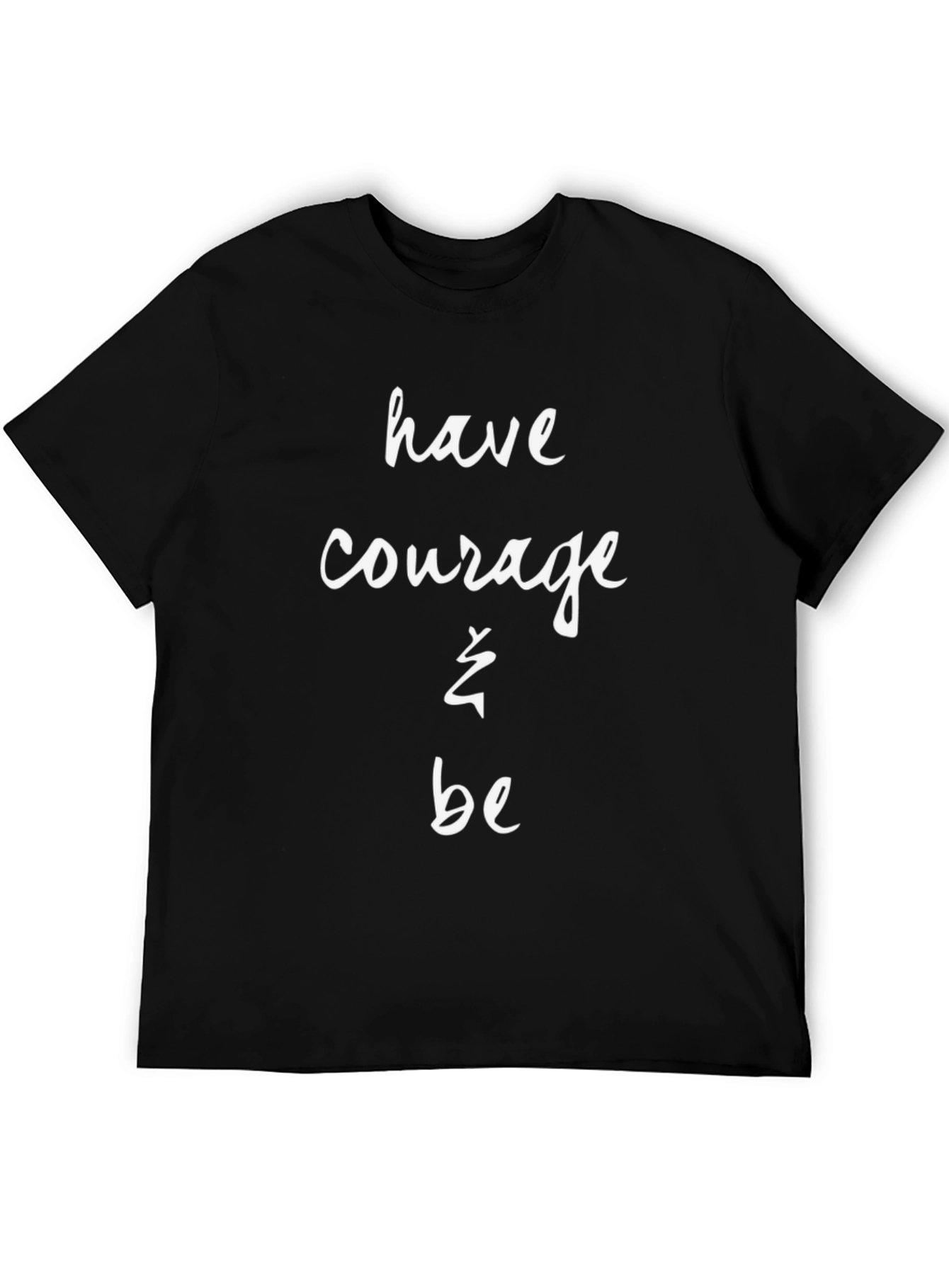 Have Courage T-Shirt - Black Cotton Blend