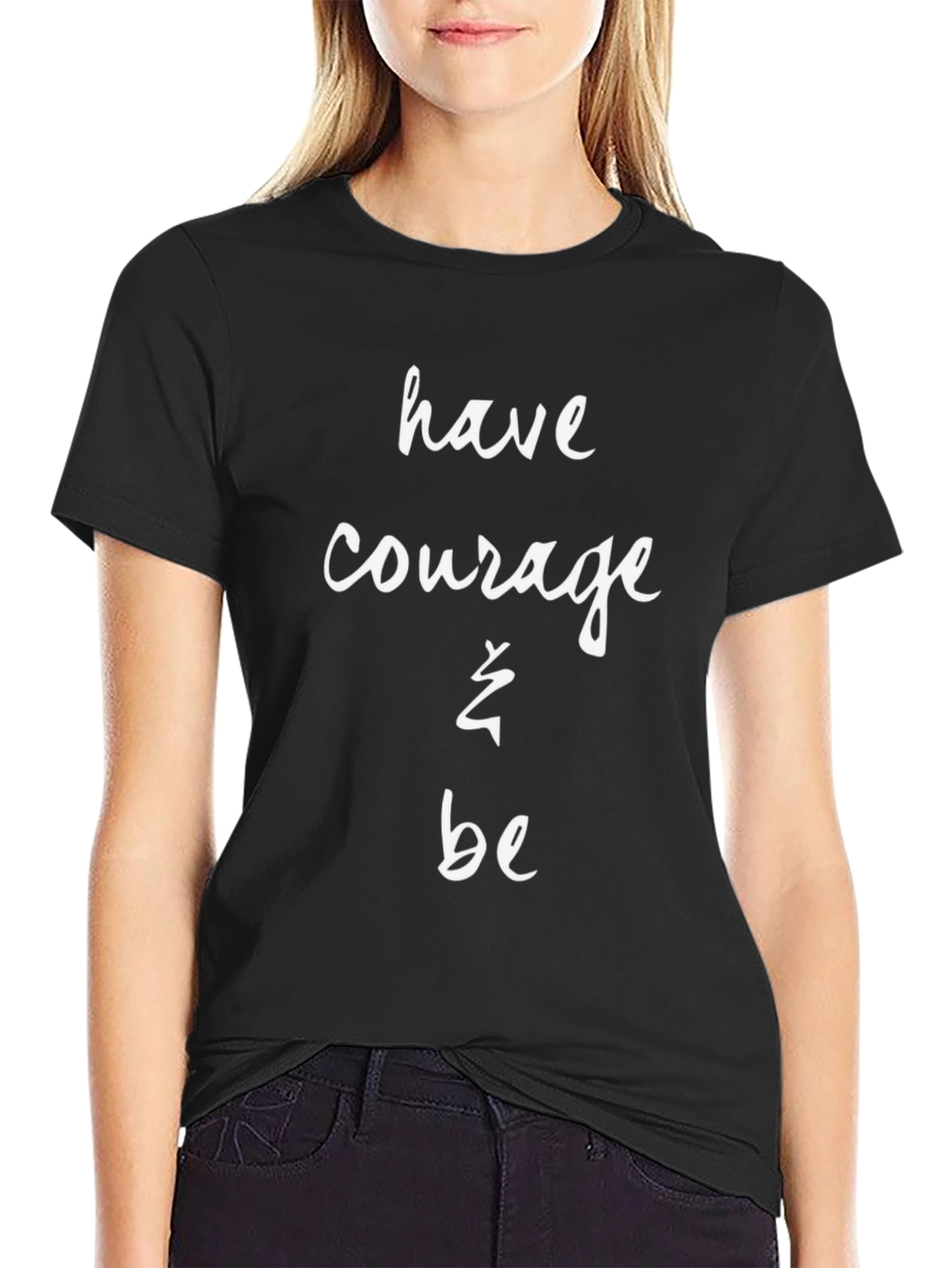 Have Courage T-Shirt - Black Cotton Blend