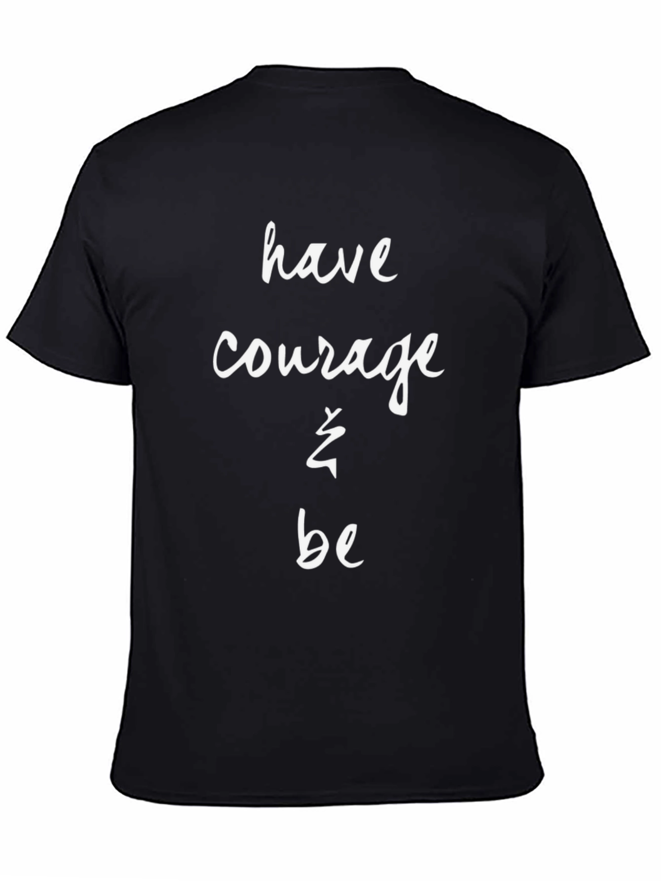 Have Courage T-Shirt - Black Cotton Blend