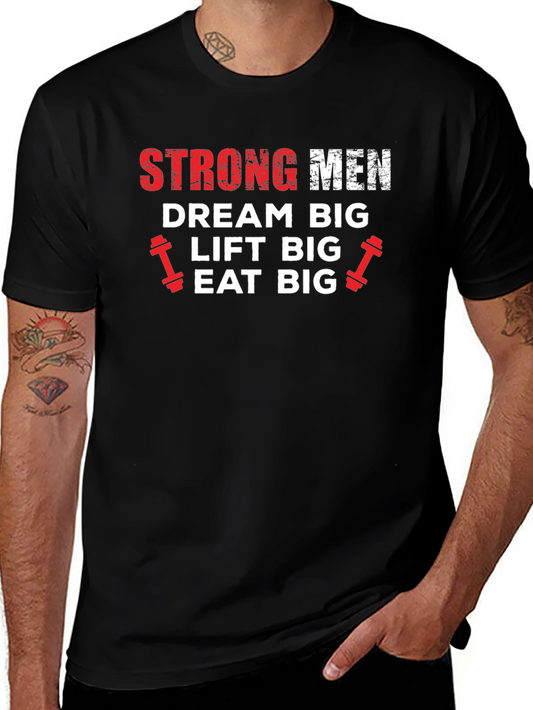 Strong Men Graphic Tee - Dream Big Lift Big Eat Big