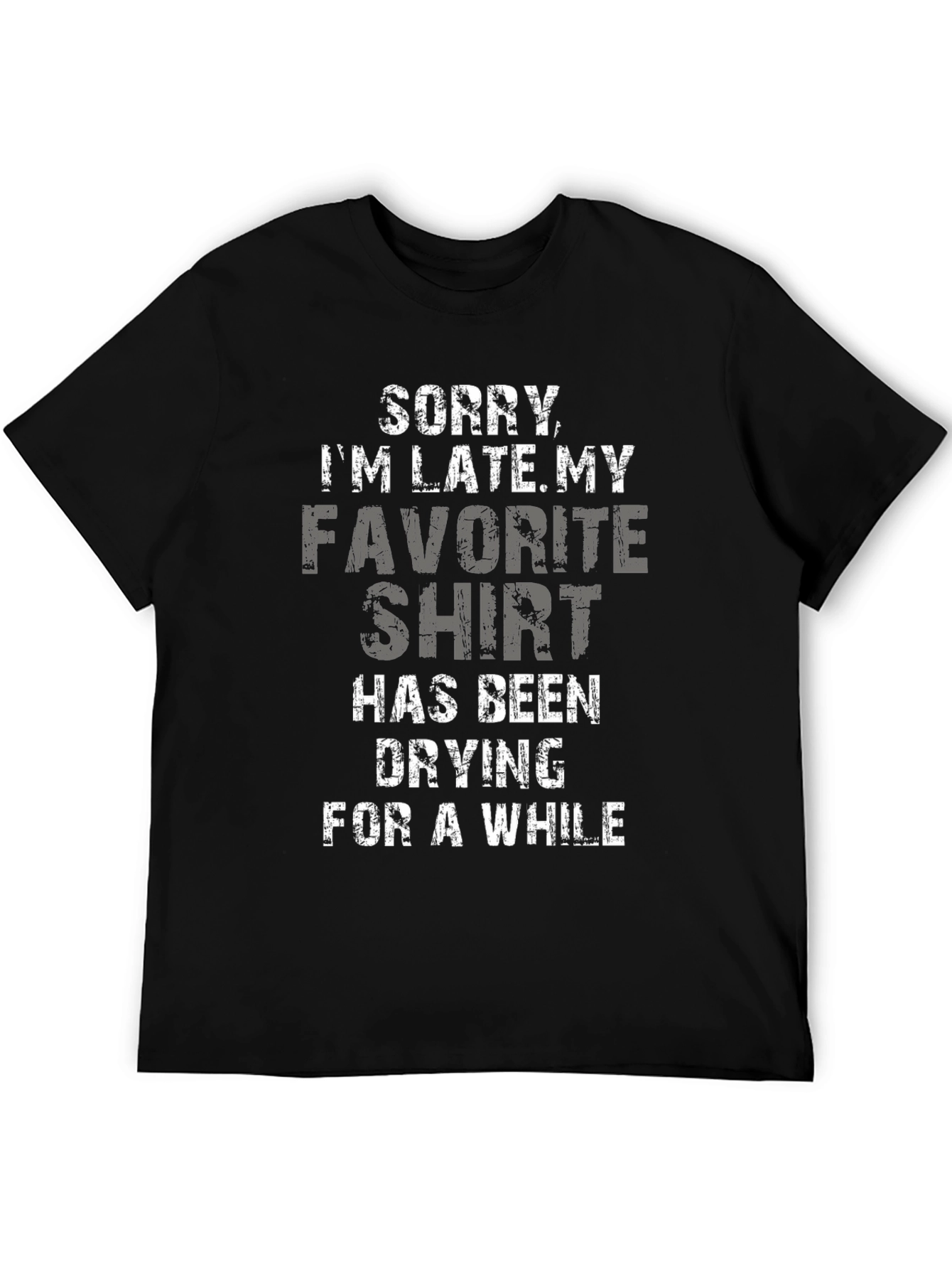 Funny Sorry Im Late Graphic Tee