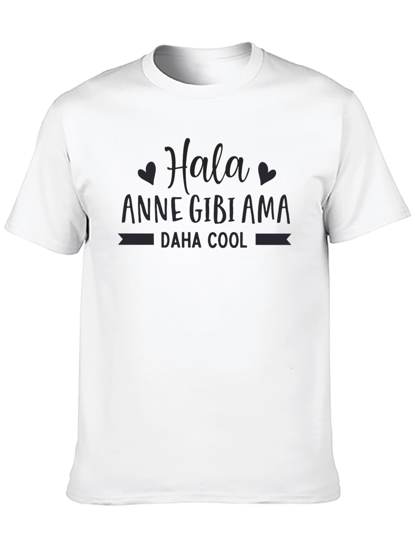 Hala Anne Gibi Ama Daha Cool T-Shirt