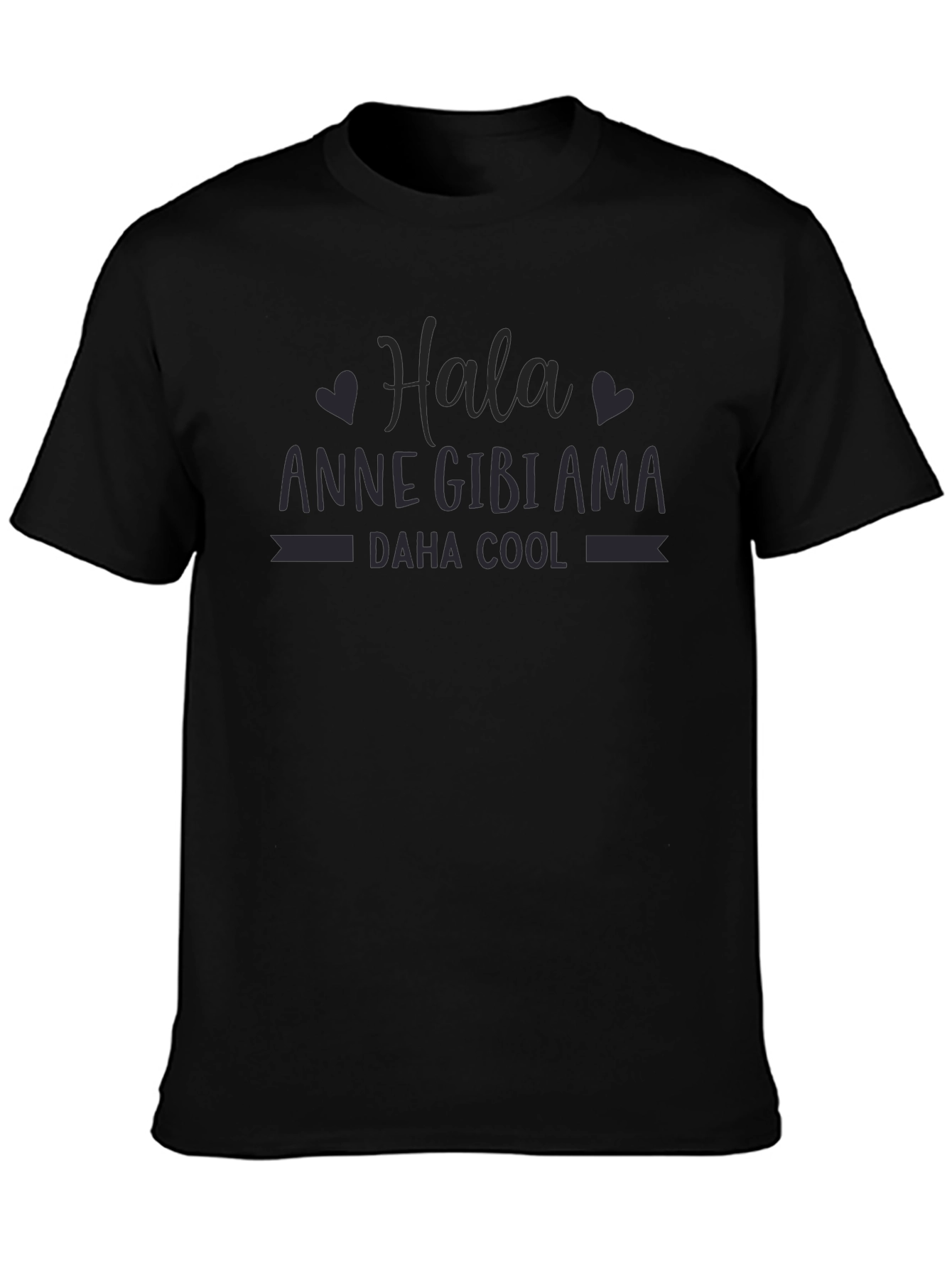 Hala Anne Gibi Ama Daha Cool T-Shirt