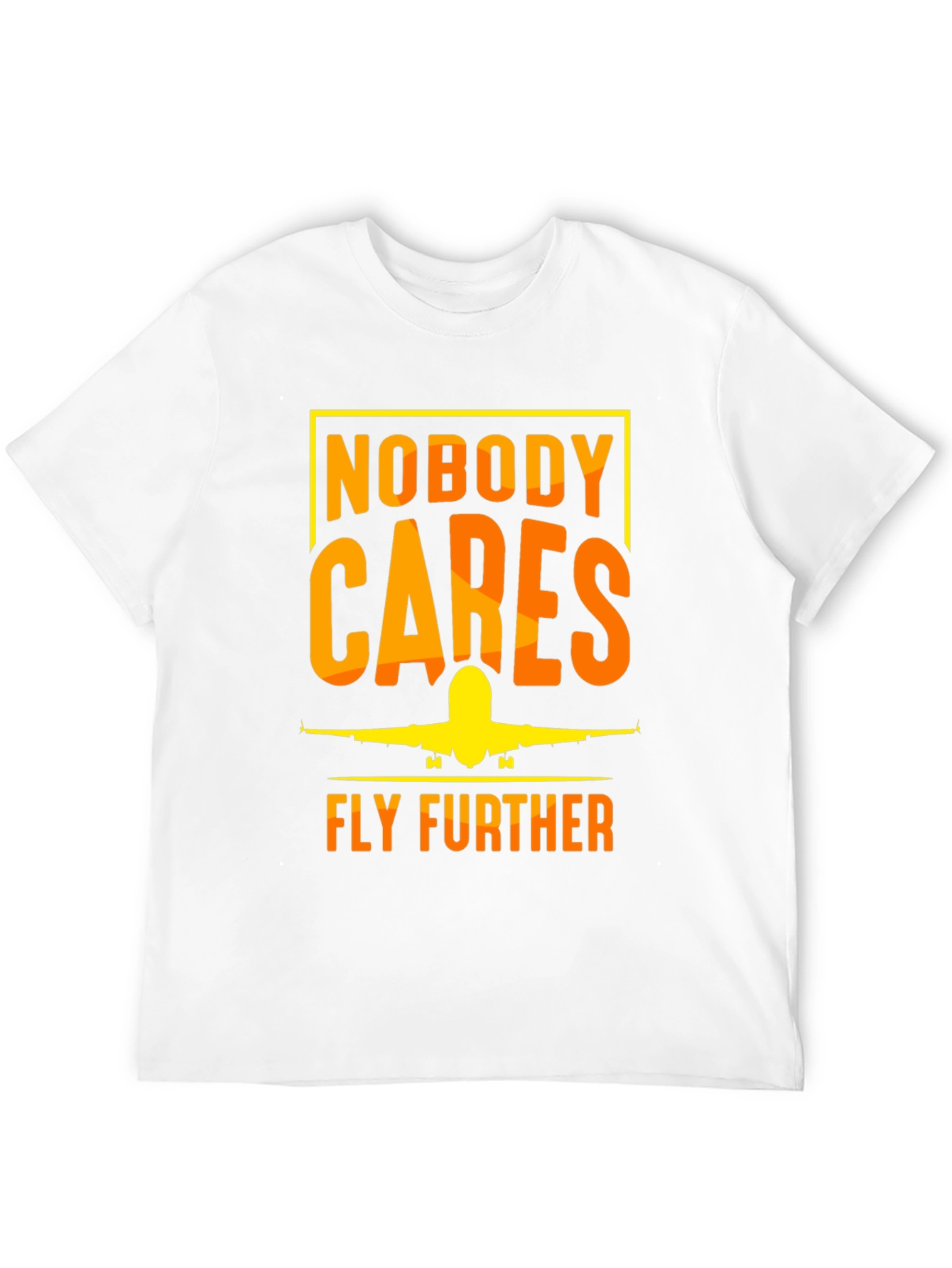 Nobody Cares Fly Further T-Shirt - Aviation Tee