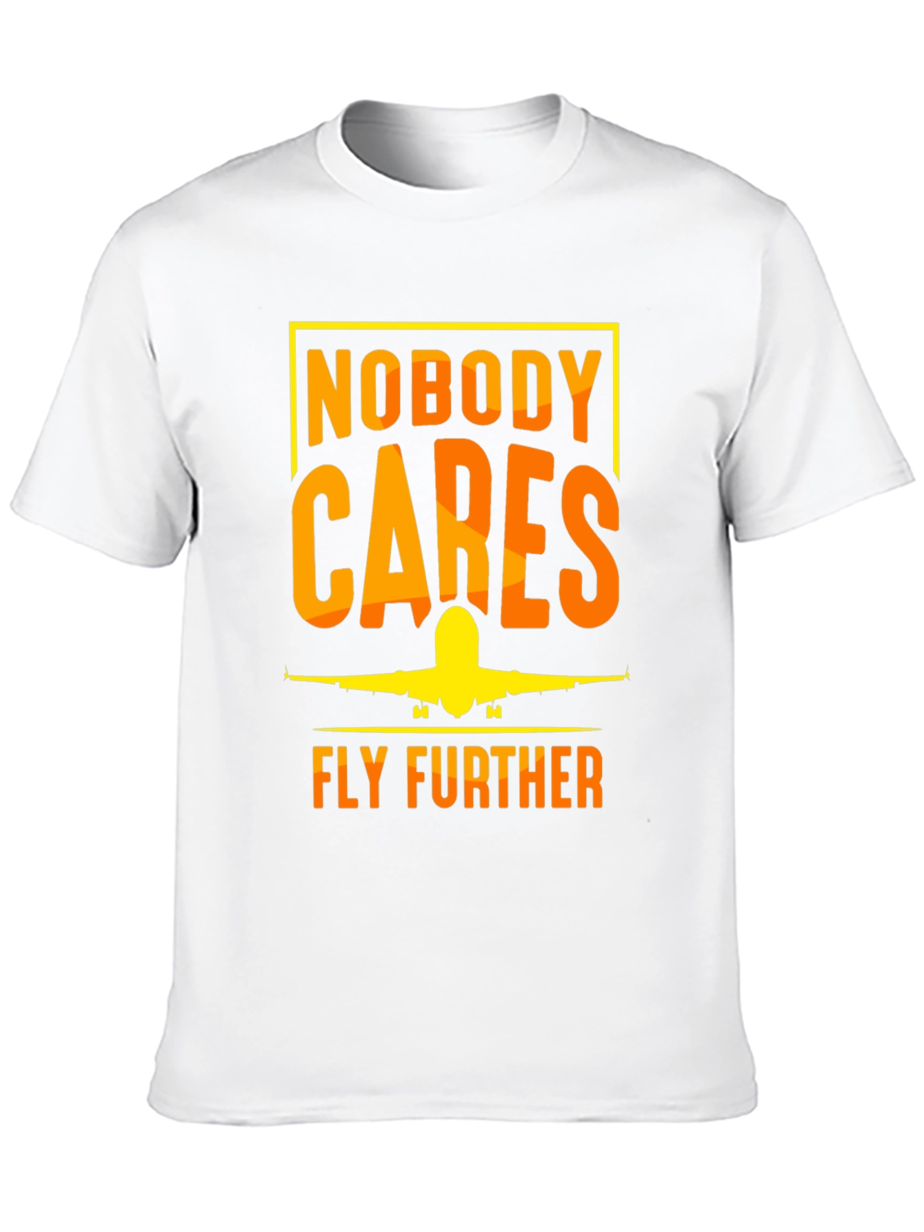 Nobody Cares Fly Further T-Shirt - Aviation Tee