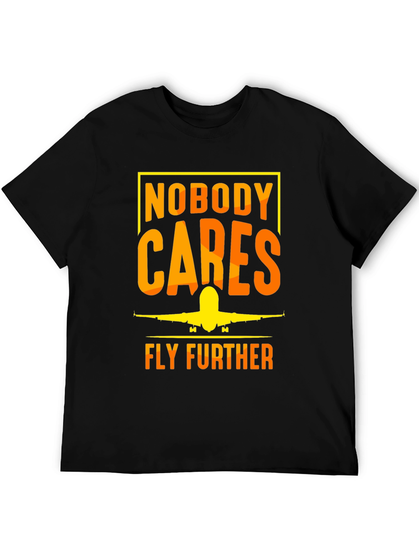 Nobody Cares Fly Further T-Shirt - Aviation Tee