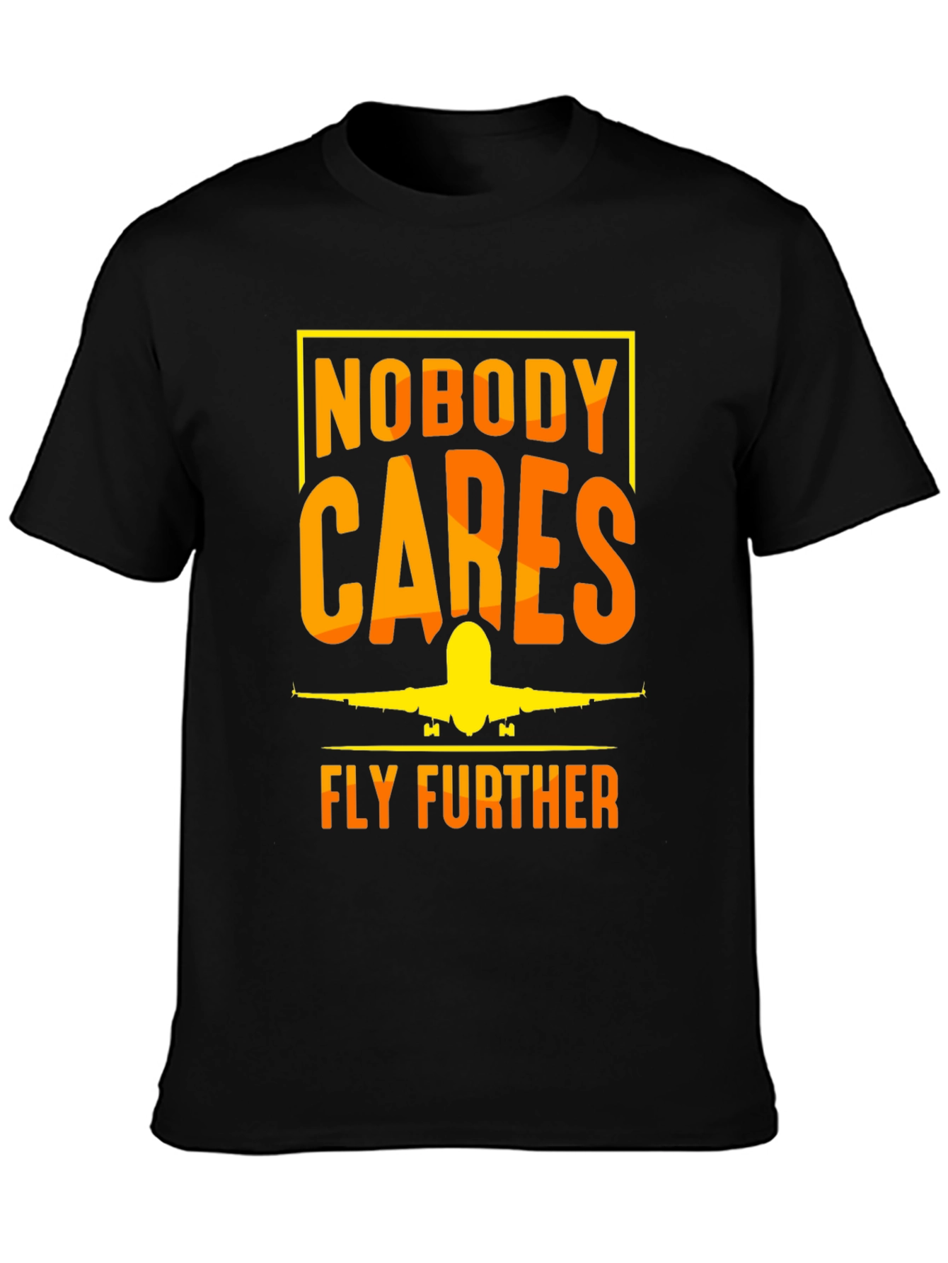Nobody Cares Fly Further T-Shirt - Aviation Tee