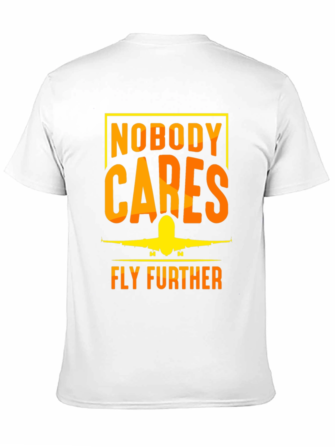 Nobody Cares Fly Further T-Shirt - Aviation Tee