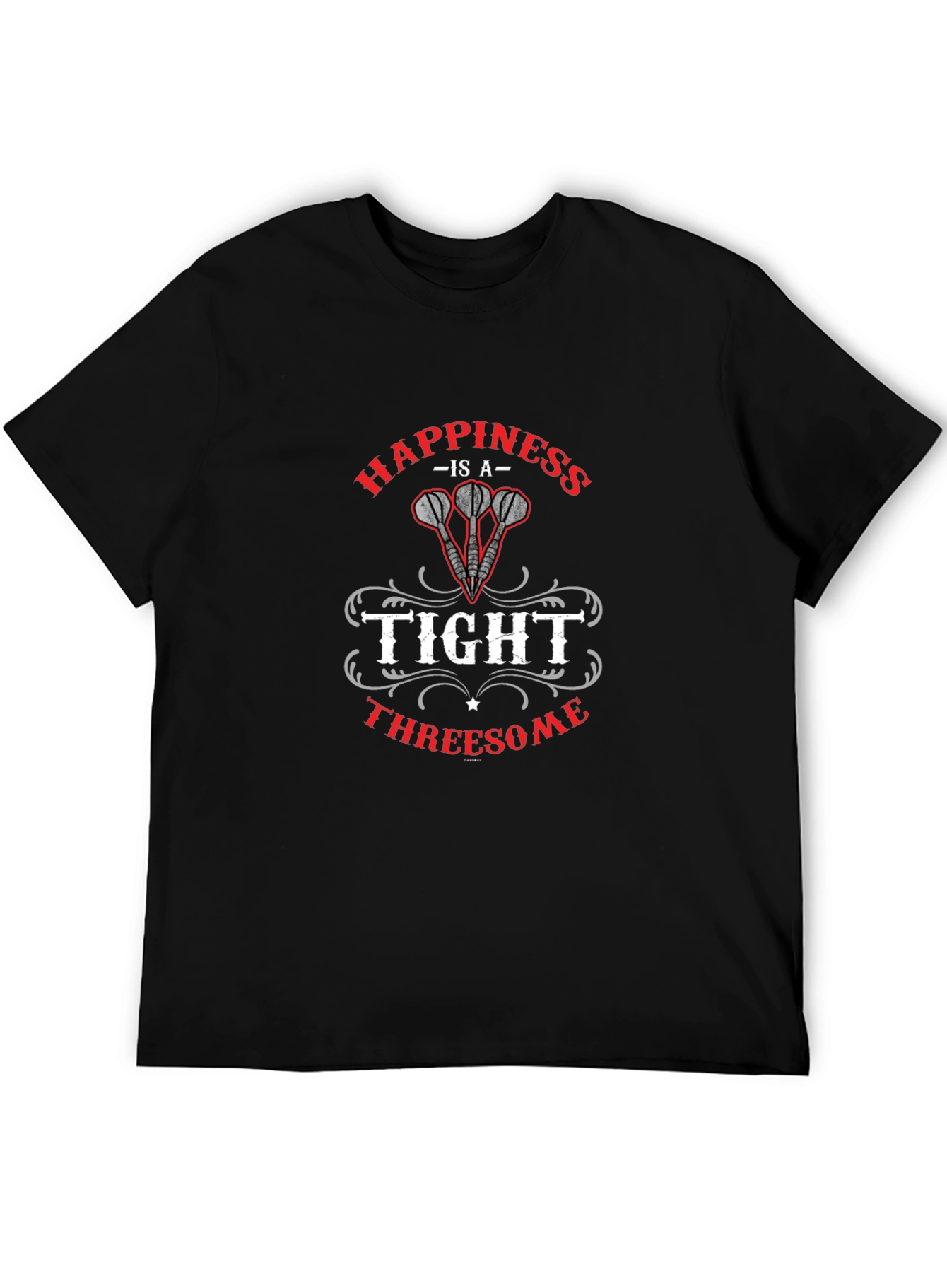 Happiness is a Tight Threesome Dart T-Shirt